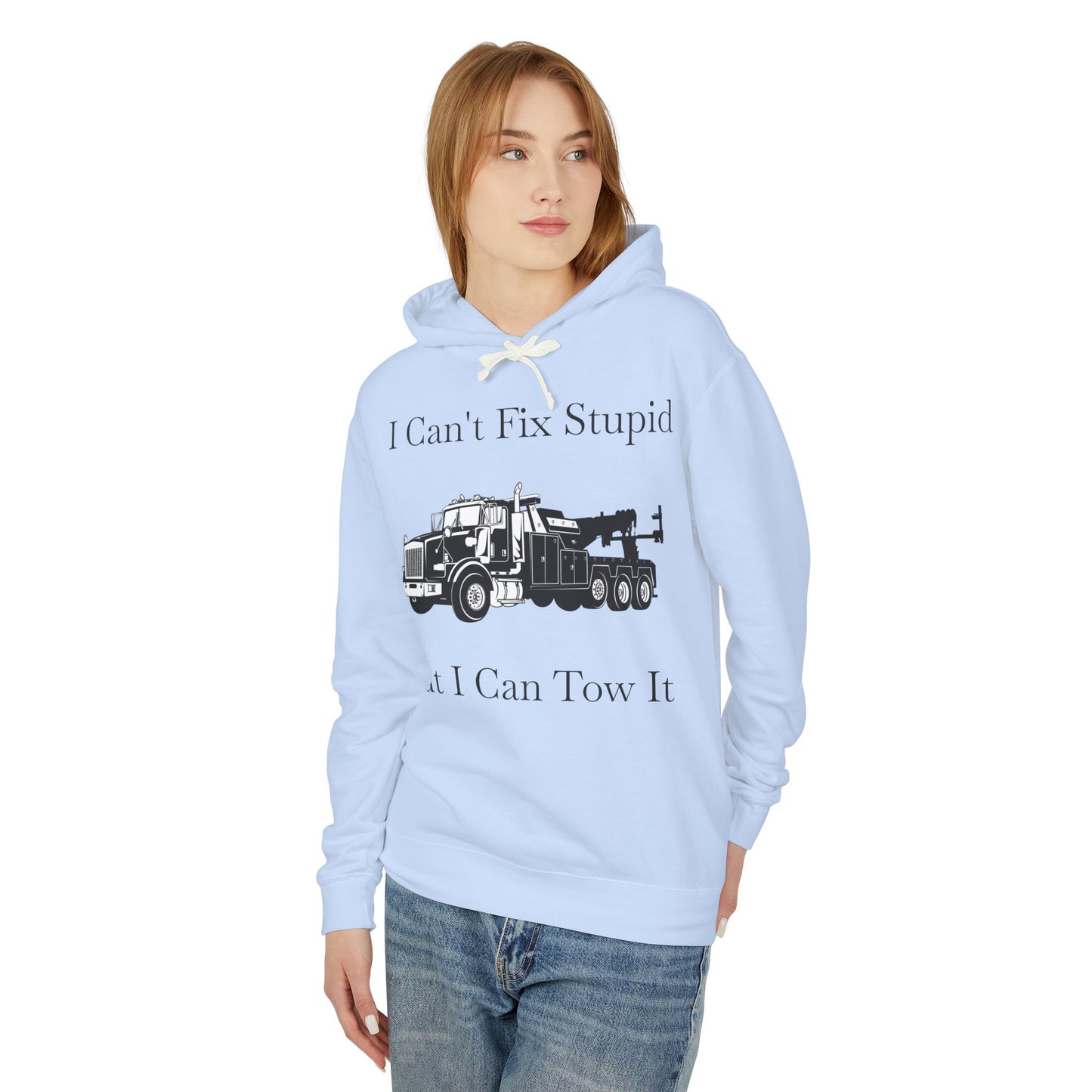 I Can't Fix Stupid Heavy Tow Truck Unisex Lightweight Hoodie