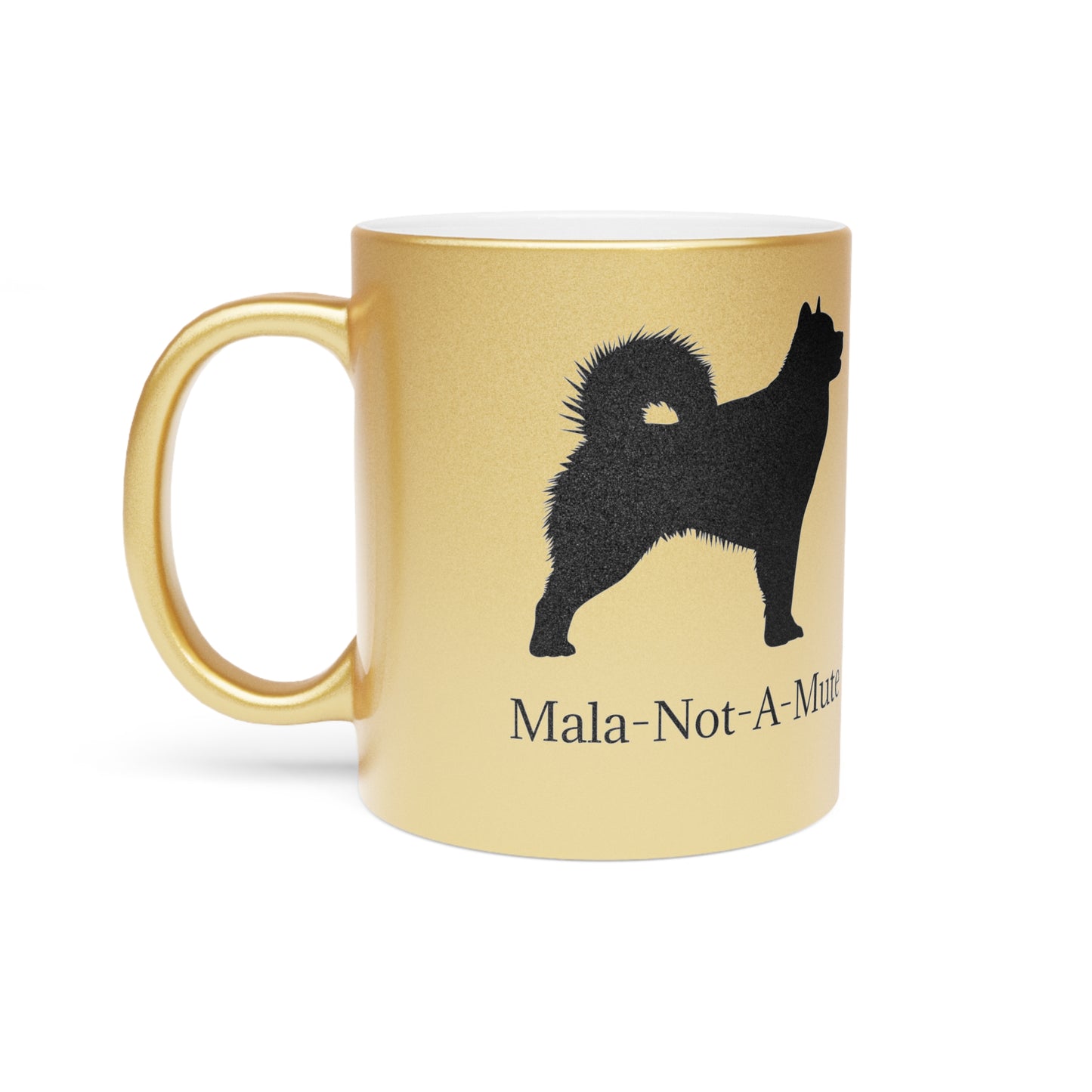 Mala-Not-A-Mute Metallic Coffee Mug