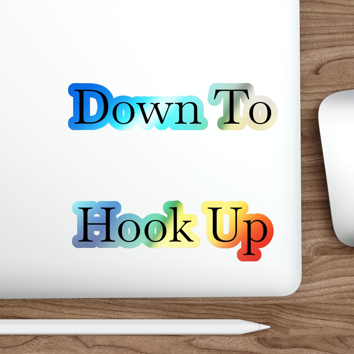 Down To Hook Up Holographic Sticker