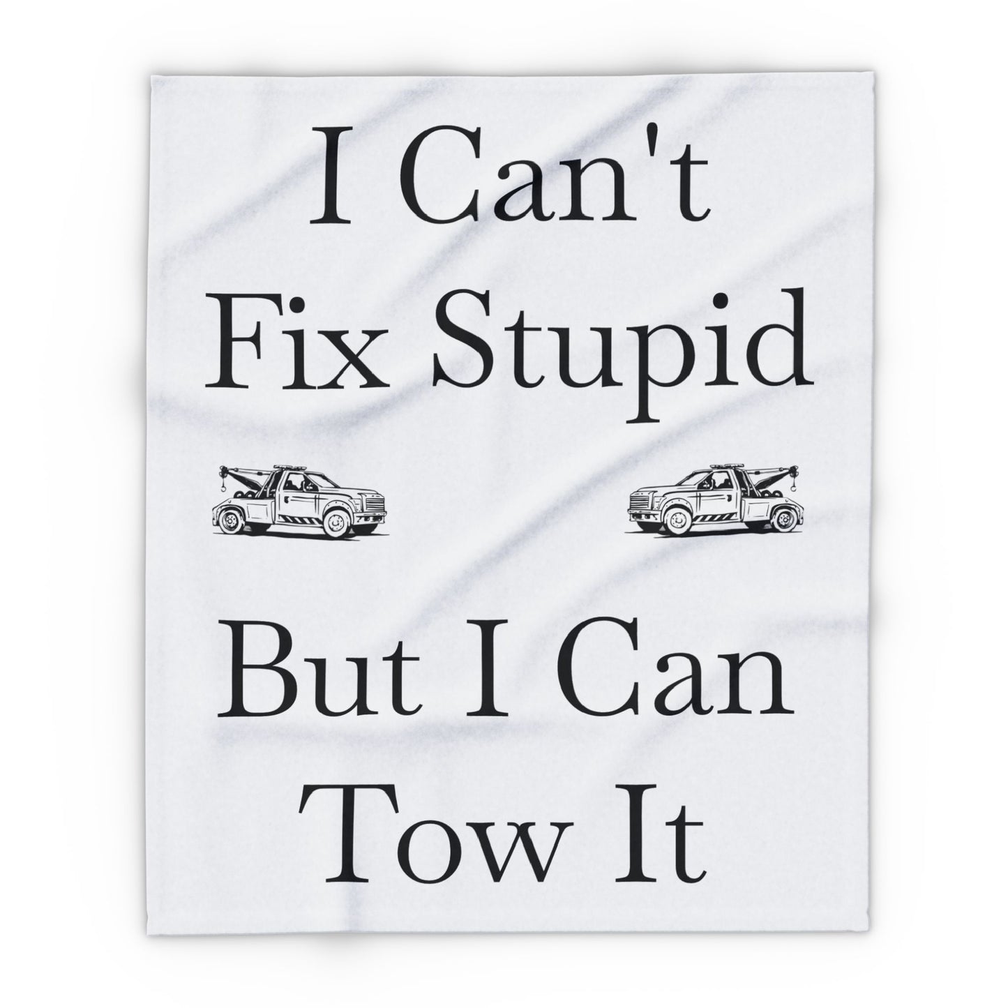 I Can't Fix Stupid Wheel Lift Tow Truck Arctic Fleece Blanket