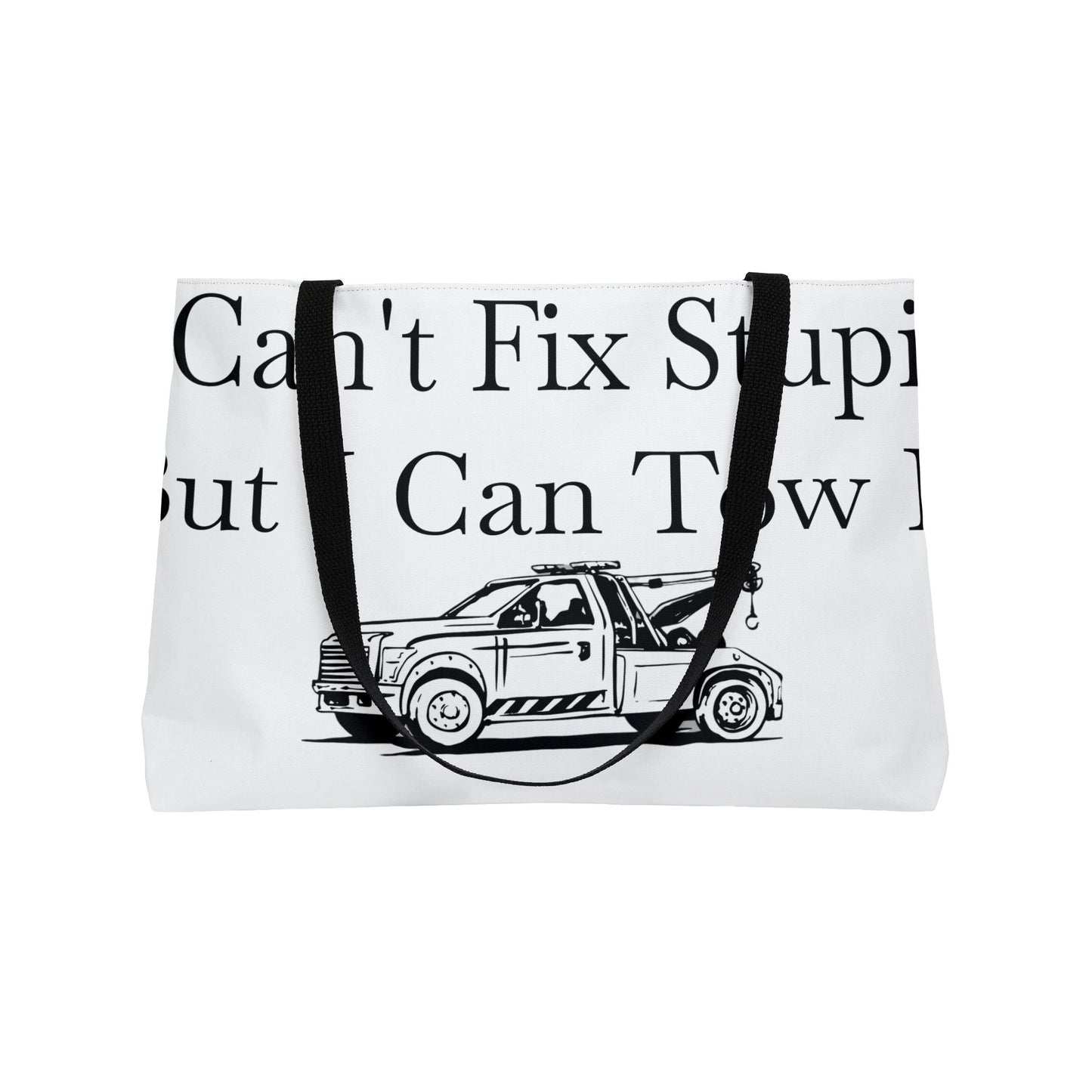I Can't Fix Stupid Wheel Lift Tow Truck Weekender Tote Bag