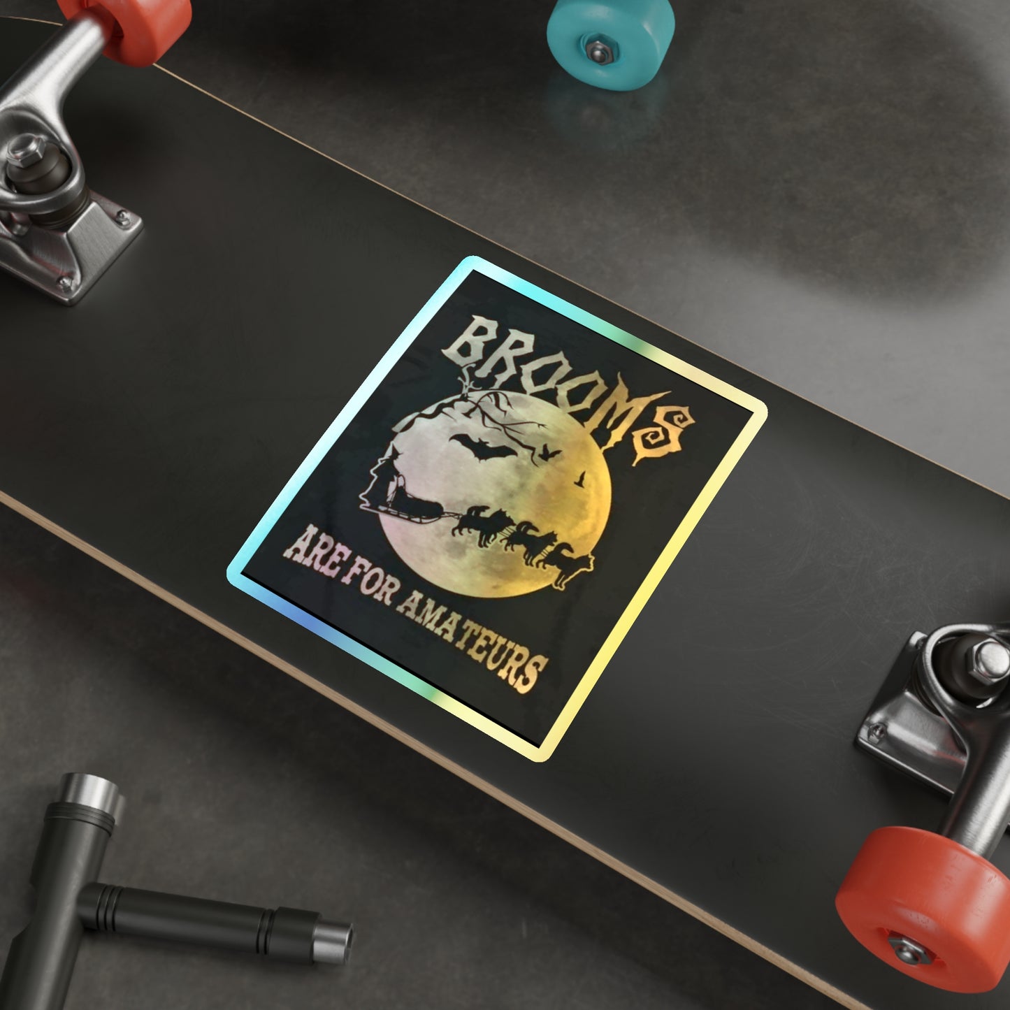 Brooms Are For Amateurs Holographic Sticker