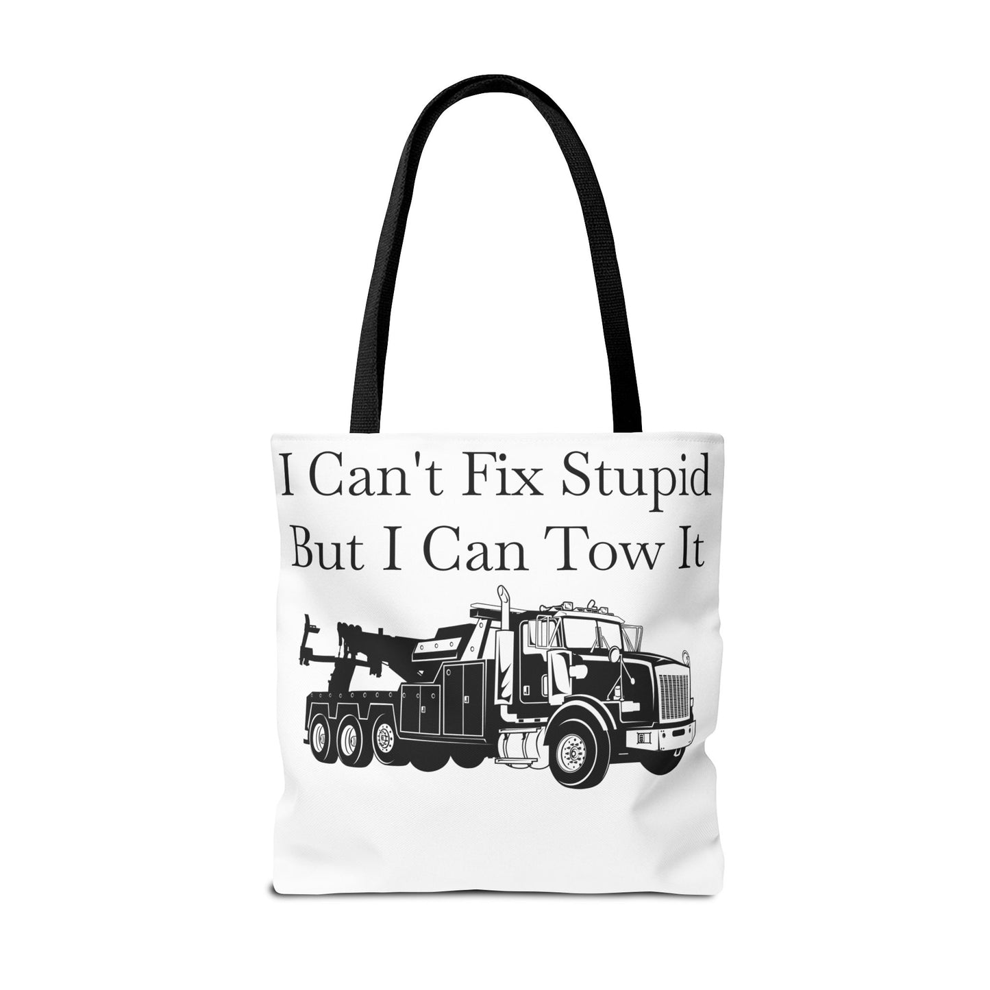 I Can't Fix Stupid Heavy Tow Truck Tote Bag