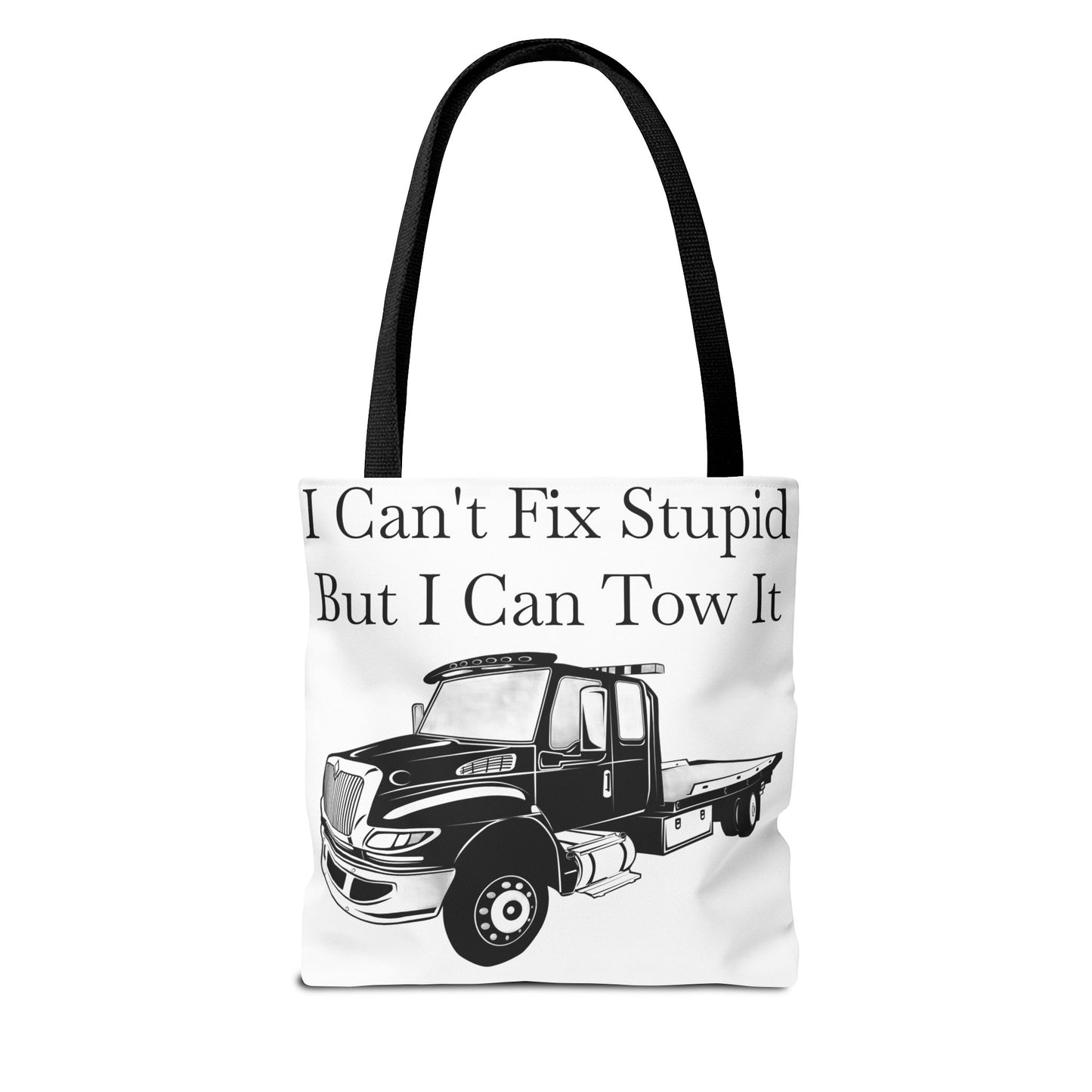 I Can't Fix Stupid Flatbed Tow Truck Tote Bag