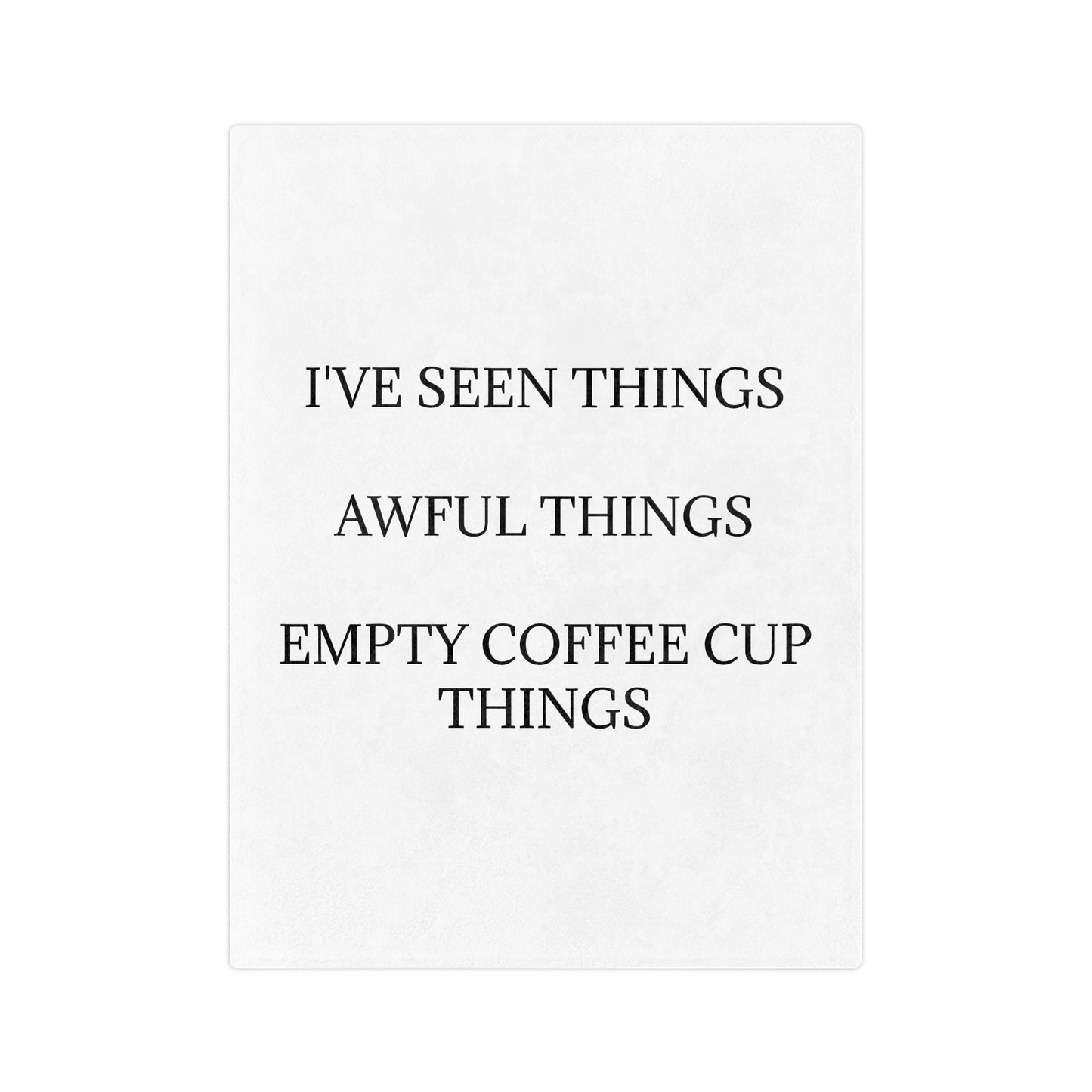 I've Seen Things Velveteen Microfiber Blanket