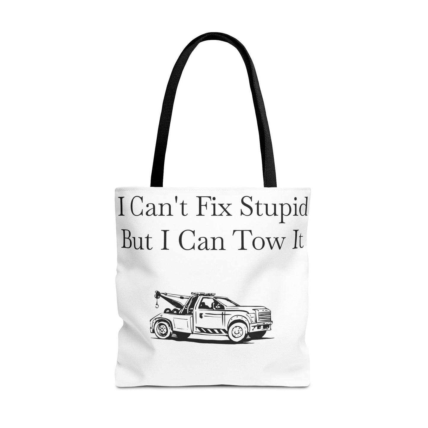 I Can't Fix Stupid Wheel Lift Tow Truck Tote Bag