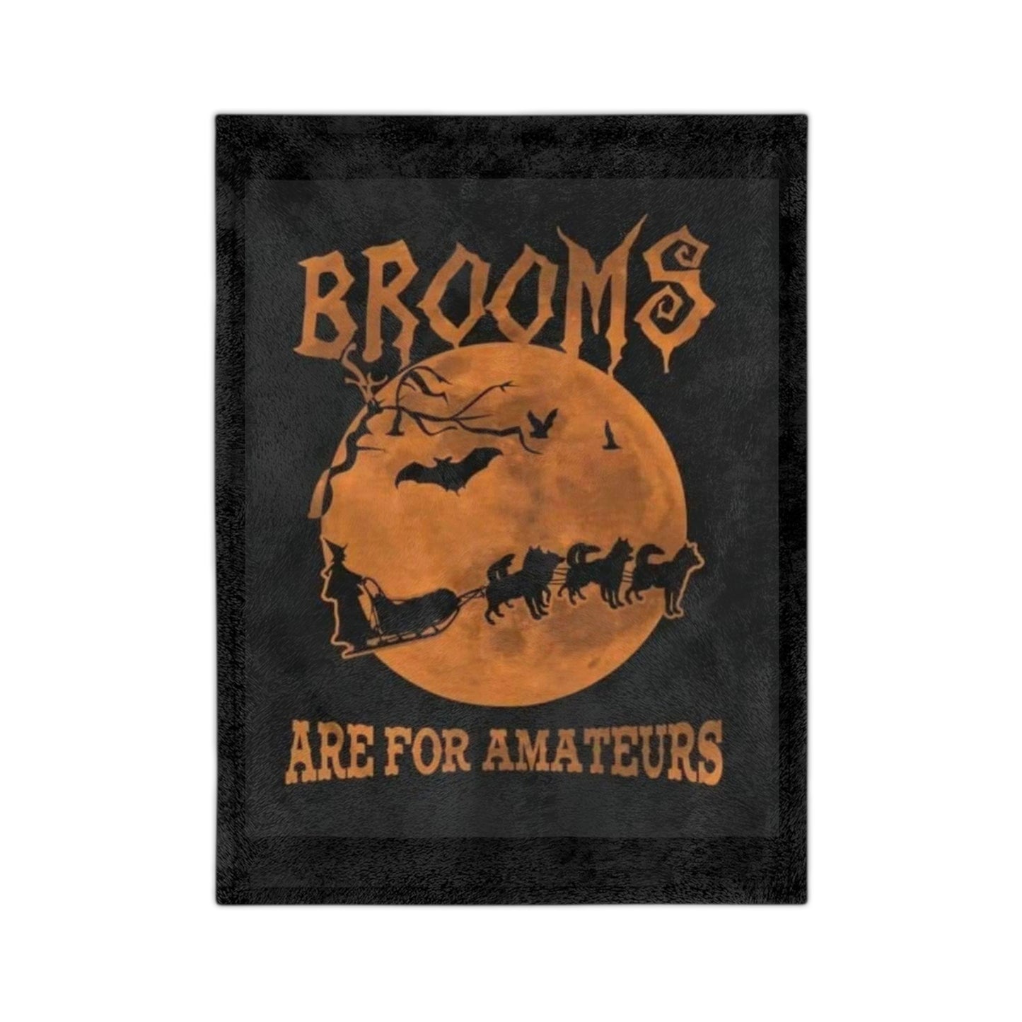 Brooms Are For Amateurs Velveteen Microfiber Blanket