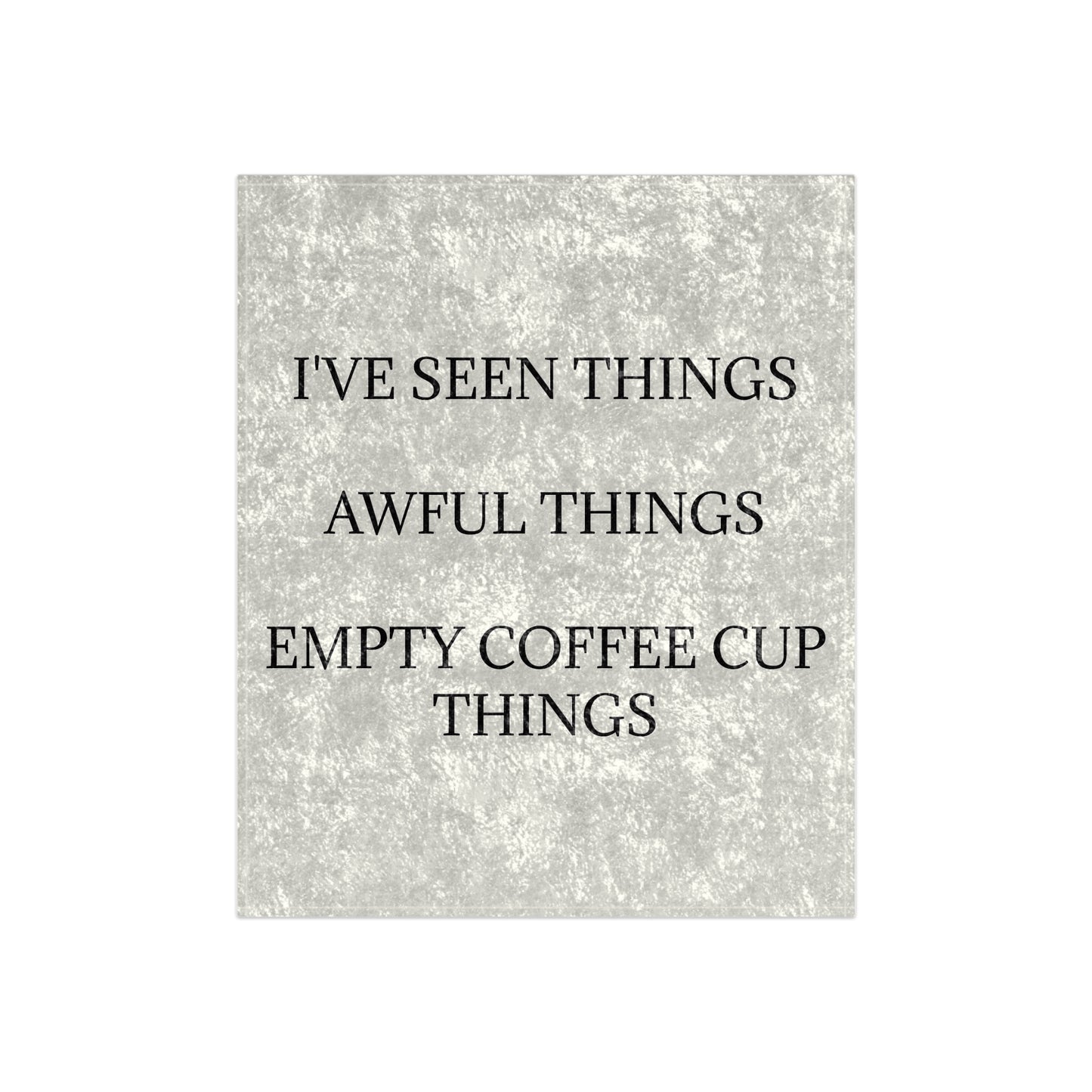 I've Seen Things Crushed Velvet Blanket