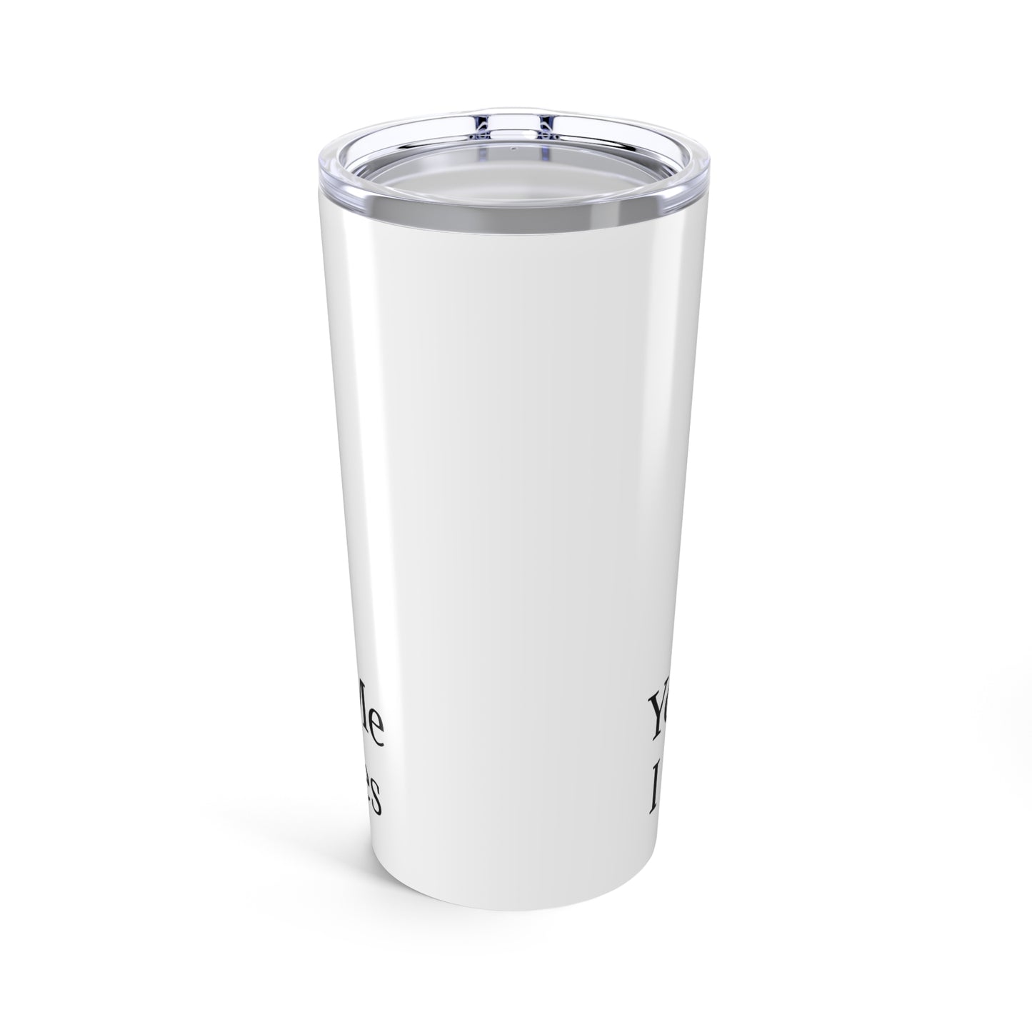 You Don't Scare Me Tumbler