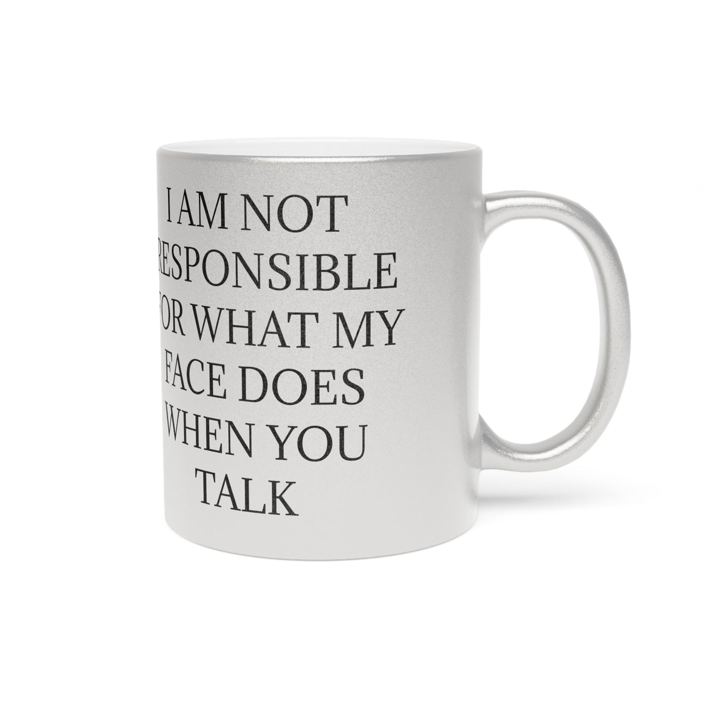 When You Talk Metallic Coffee Mug