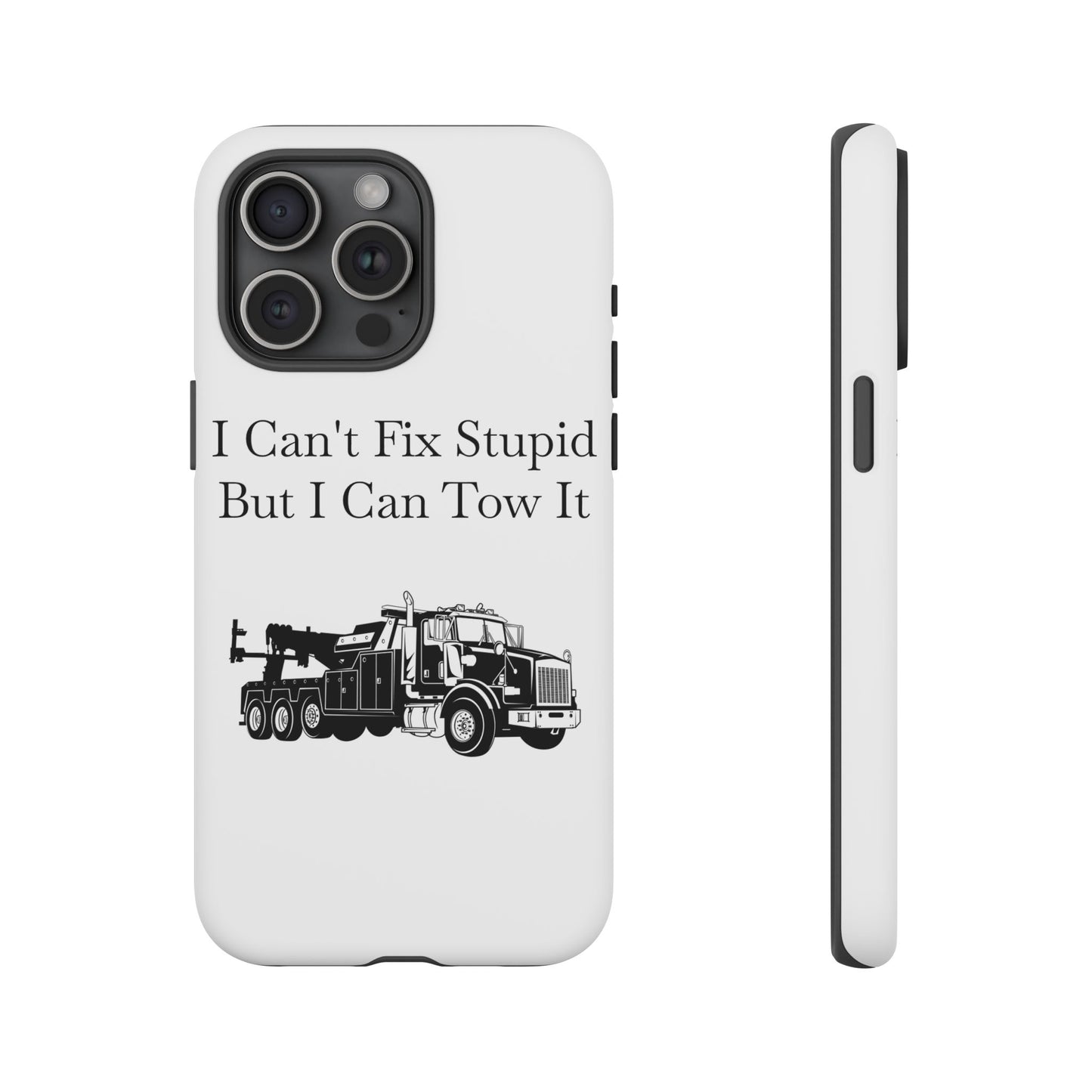 I Can't Fix Stupid Heavy Tow Truck iPhone Case