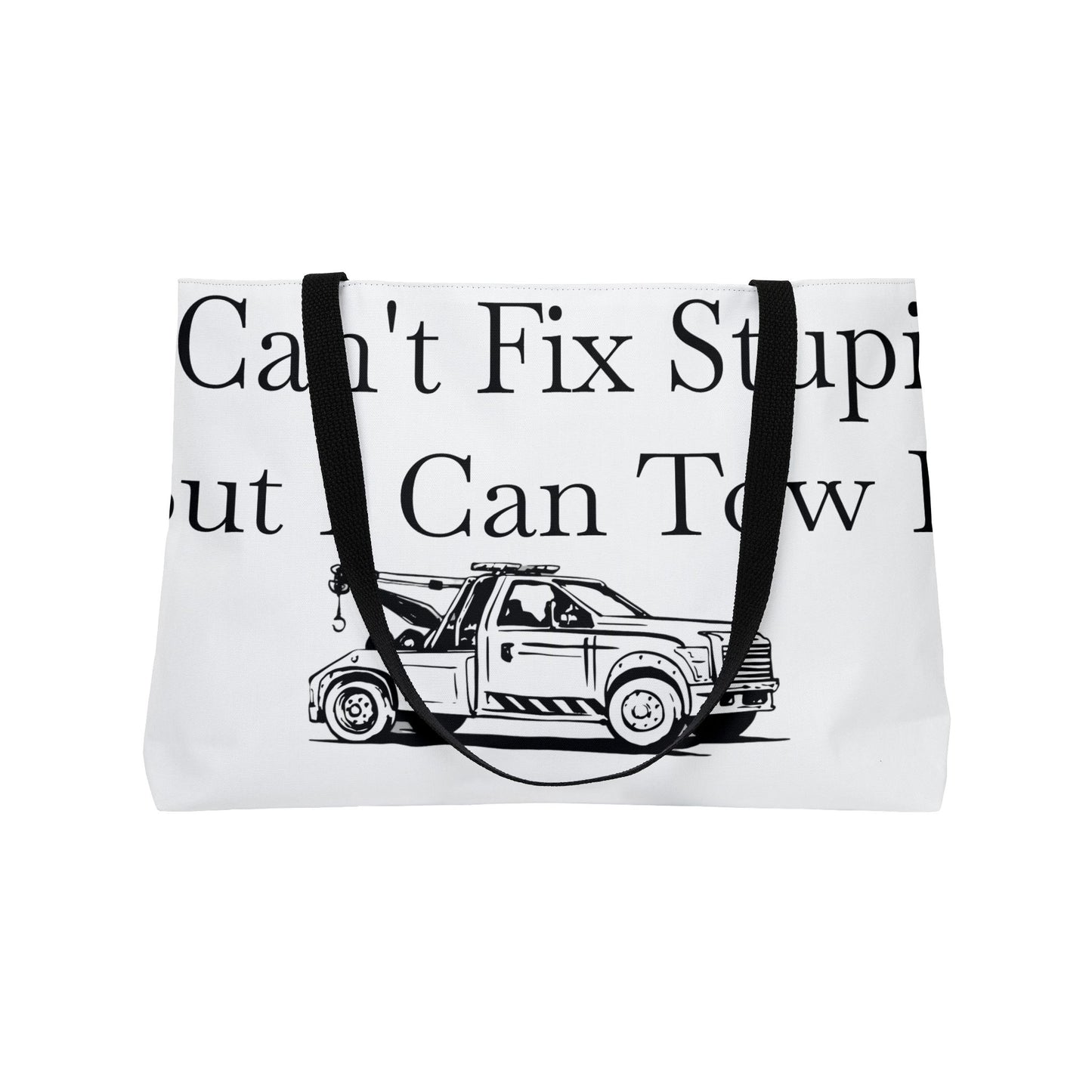 I Can't Fix Stupid Wheel Lift Tow Truck Weekender Tote Bag