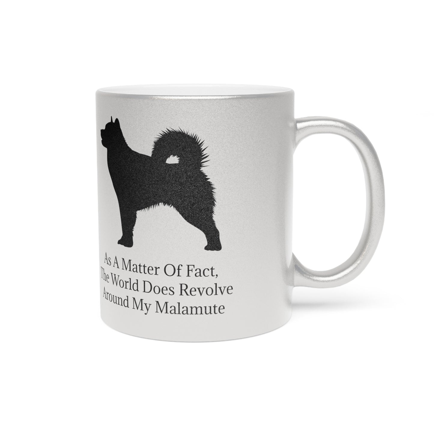 Matter Of Fact Malamute Metallic Coffee Mug