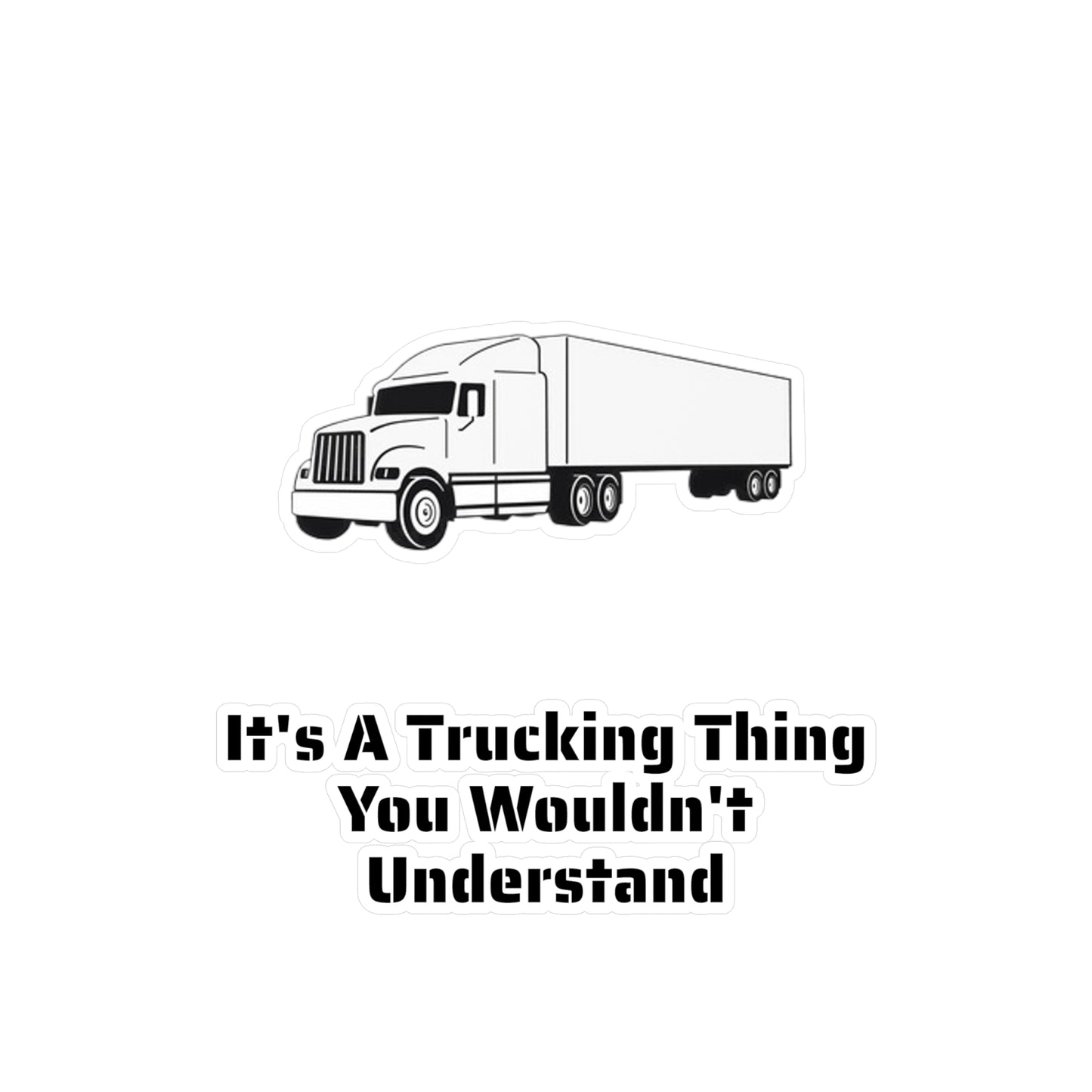 Trucking Thing Vinyl Decal