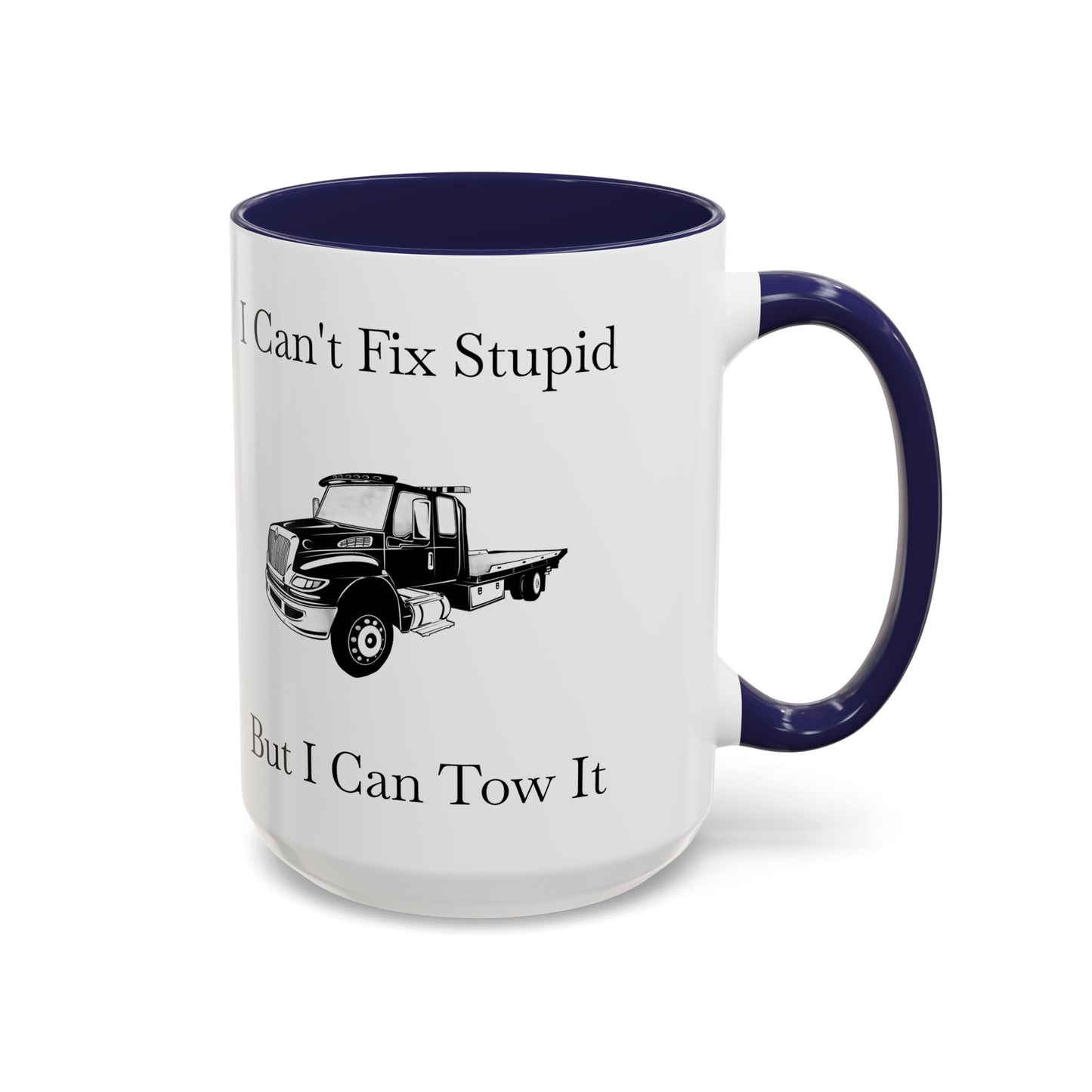I Can't Fix Stupid Flatbed Tow Truck 2-Tone Coffee Mug
