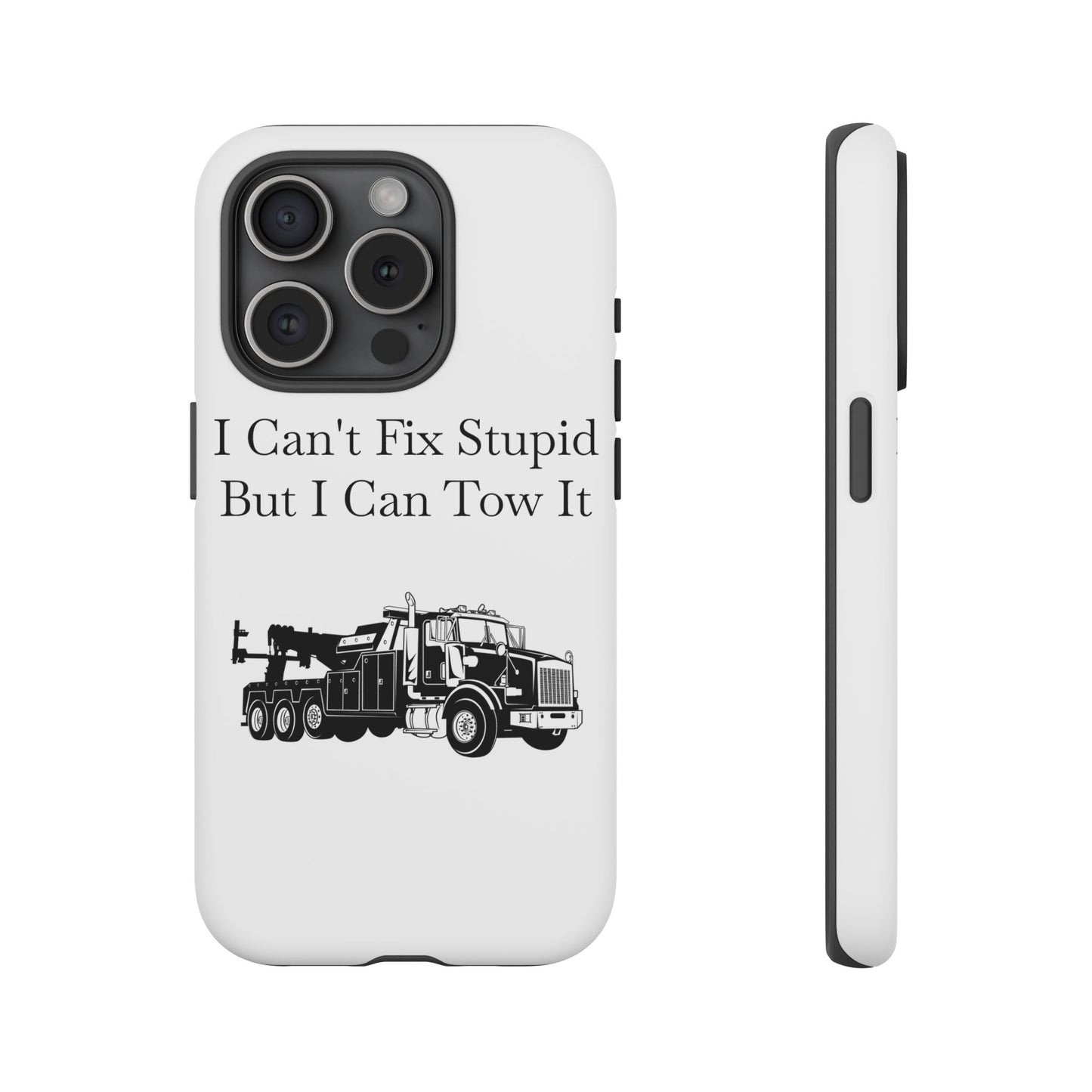 I Can't Fix Stupid Heavy Tow Truck iPhone Case