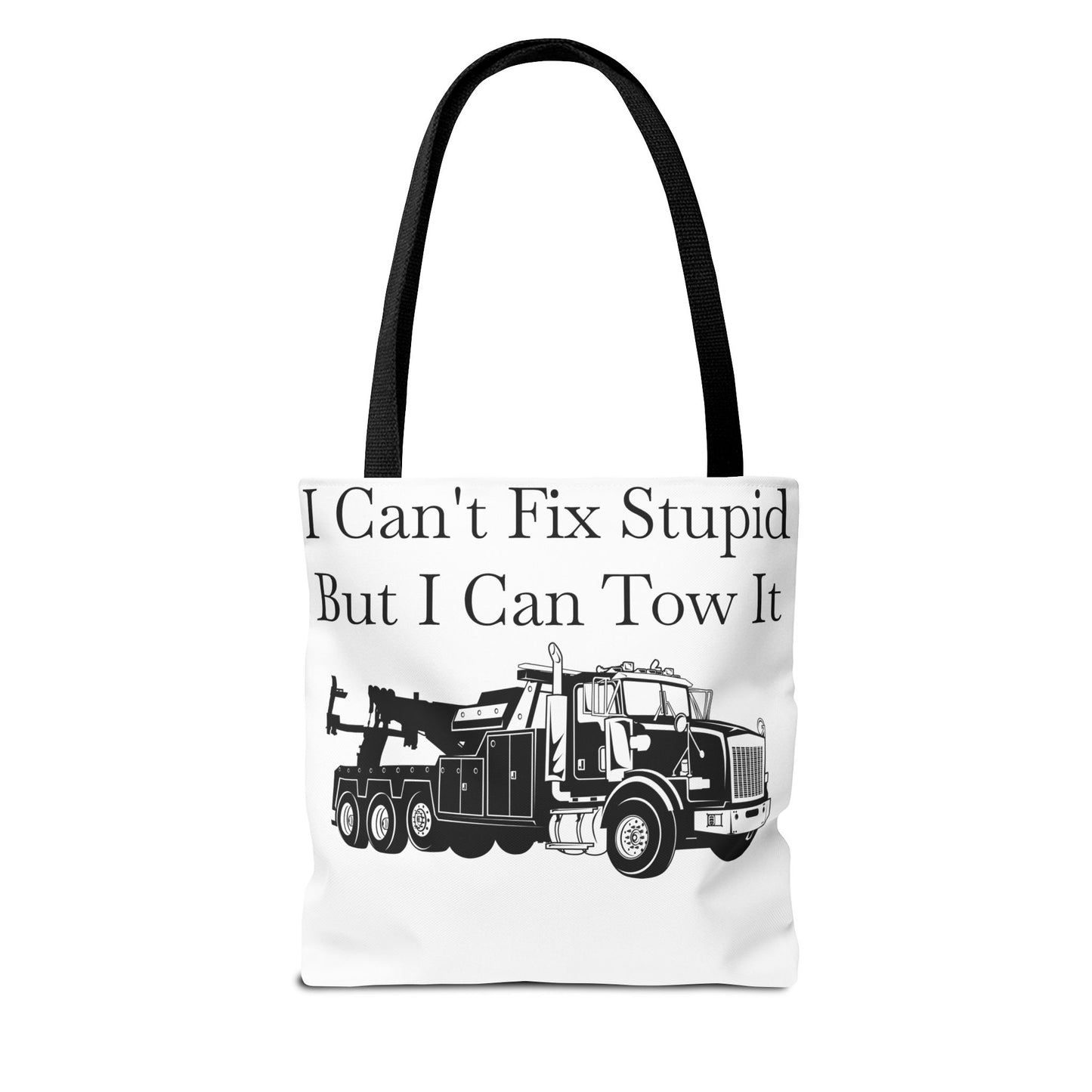 I Can't Fix Stupid Heavy Tow Truck Tote Bag
