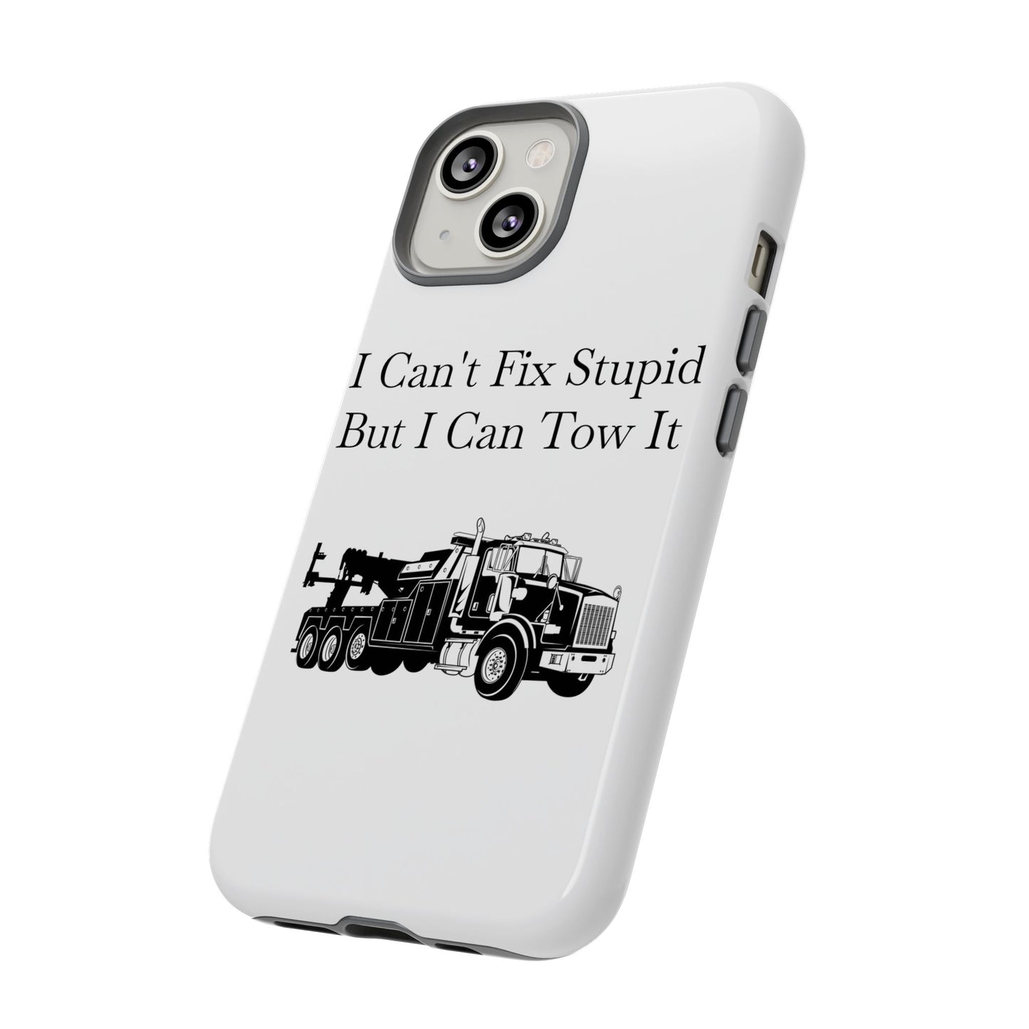 I Can't Fix Stupid Heavy Tow Truck iPhone Case