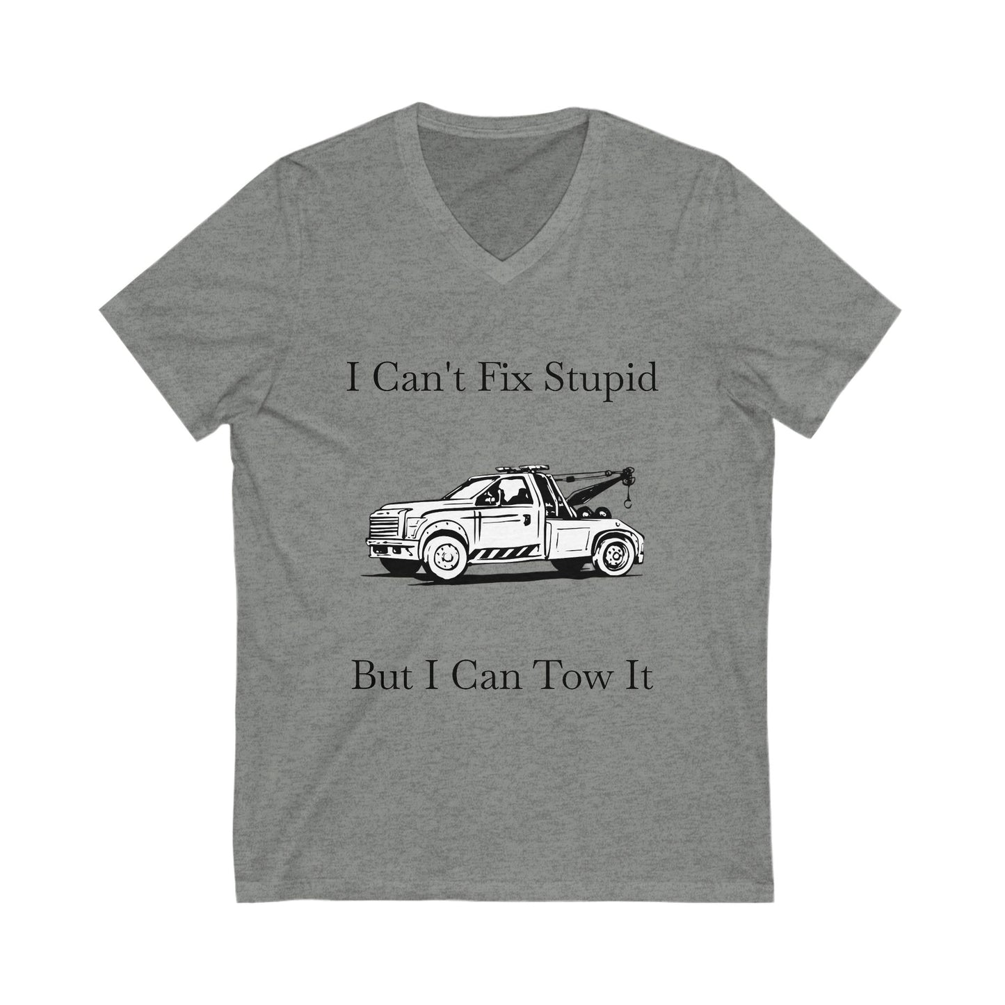 I Can't Fix Stupid Wheel Lift Tow Truck Unisex Short Sleeve V-Neck Tee