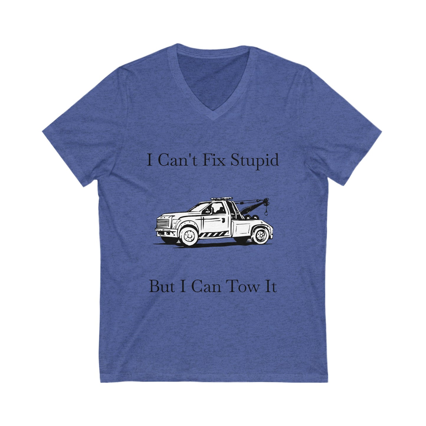 I Can't Fix Stupid Wheel Lift Tow Truck Unisex Short Sleeve V-Neck Tee
