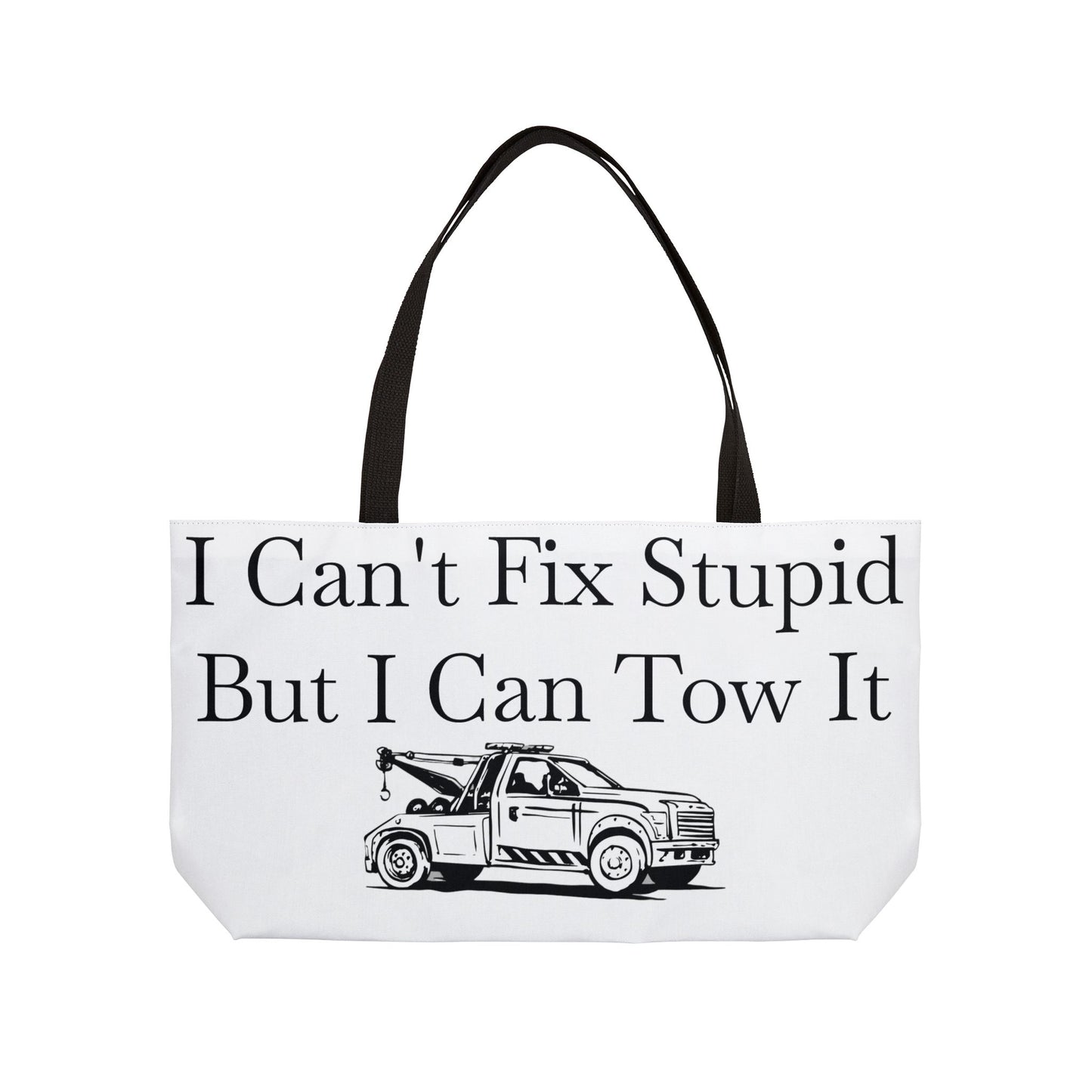 I Can't Fix Stupid Wheel Lift Tow Truck Weekender Tote Bag