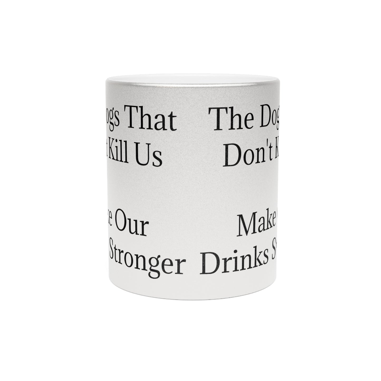 Drinks Stronger Metallic Coffee Mug