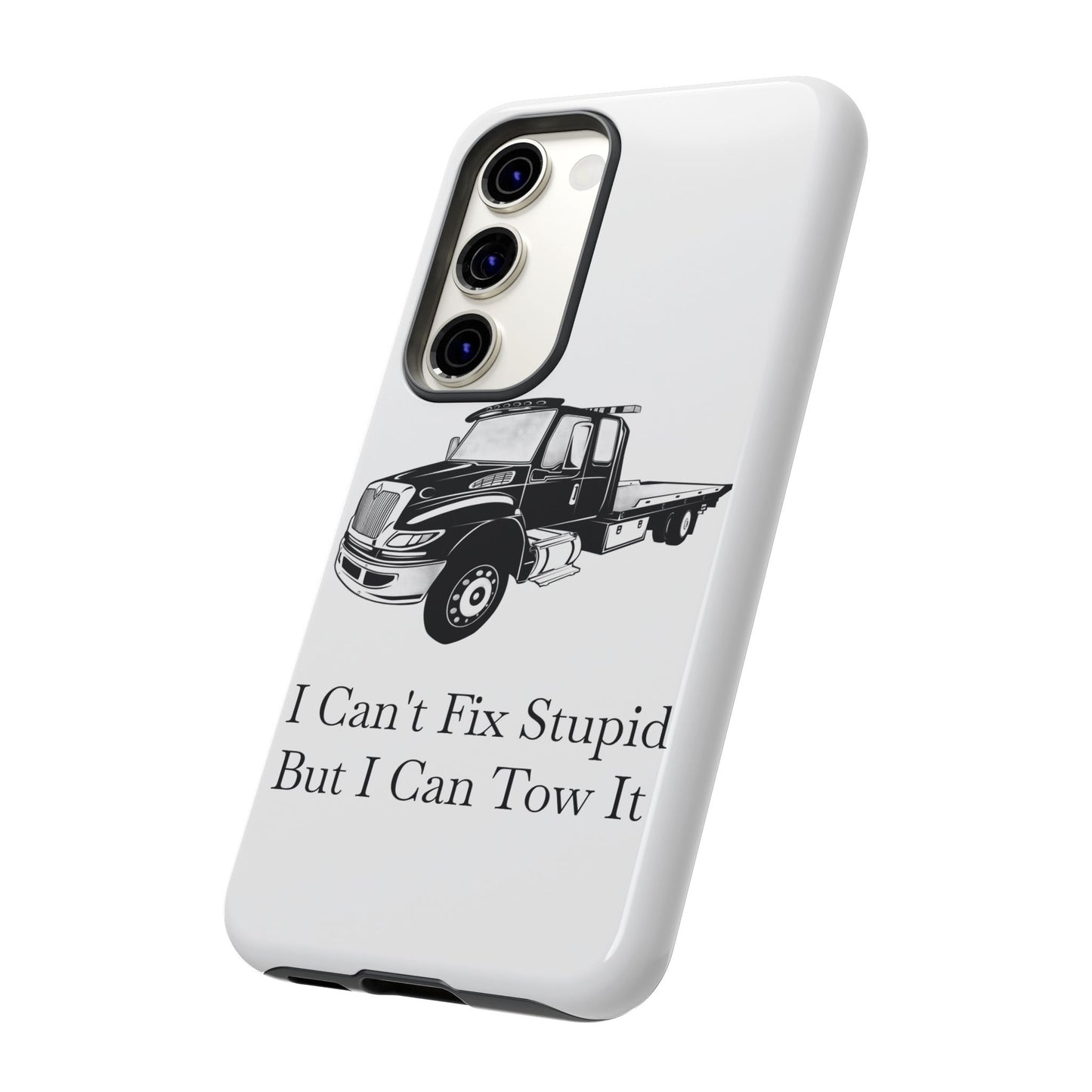 I Can't Fix Stupid Flatbed Tow Truck Samsung Case