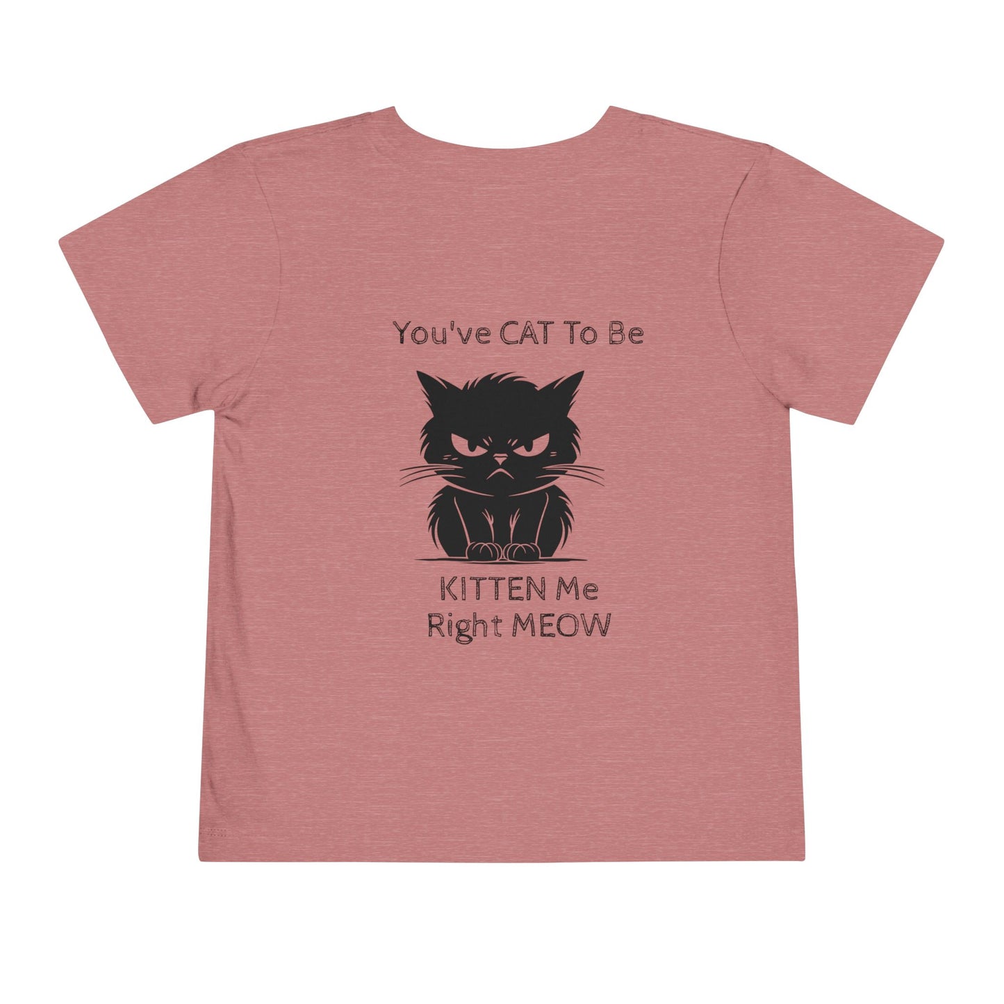 Kitten Me Toddler Unisex Short Sleeve Crewneck Tee