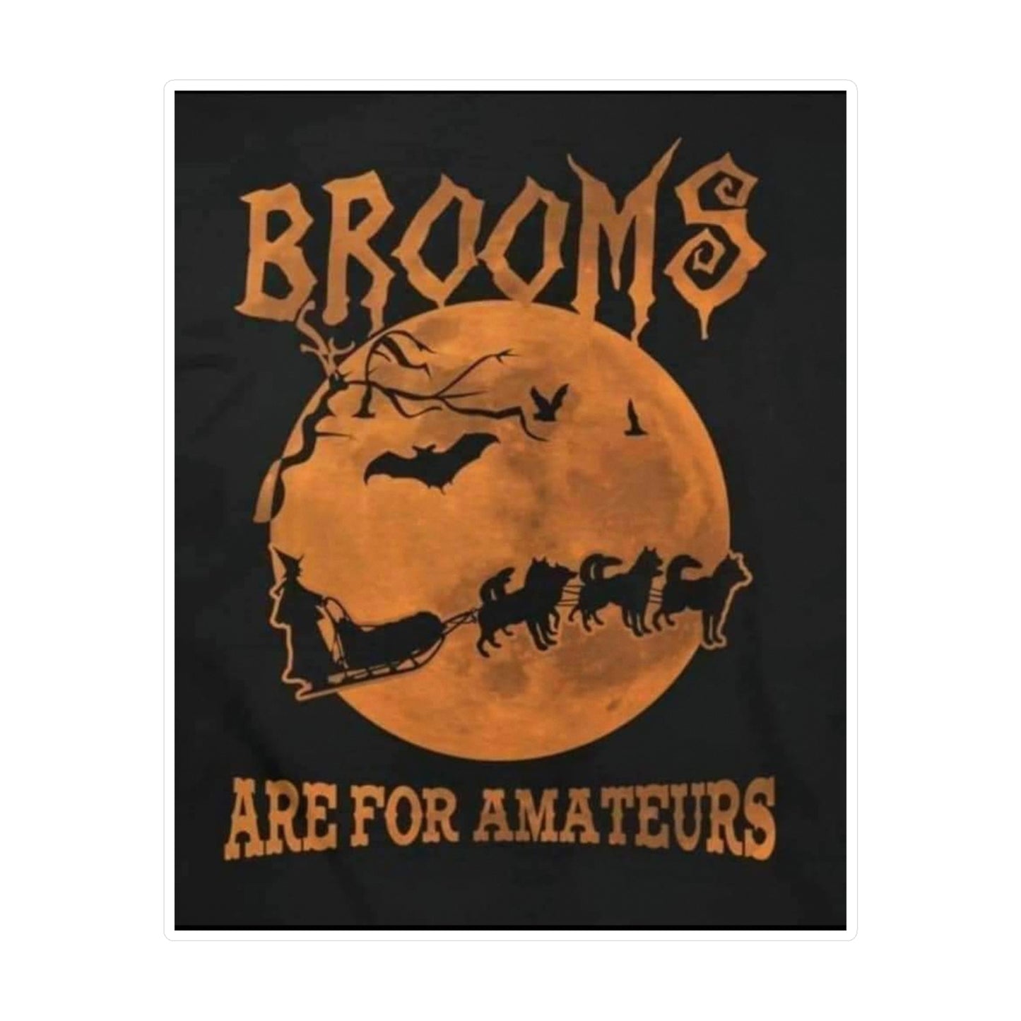 Brooms Are For Amateurs Vinyl Decal