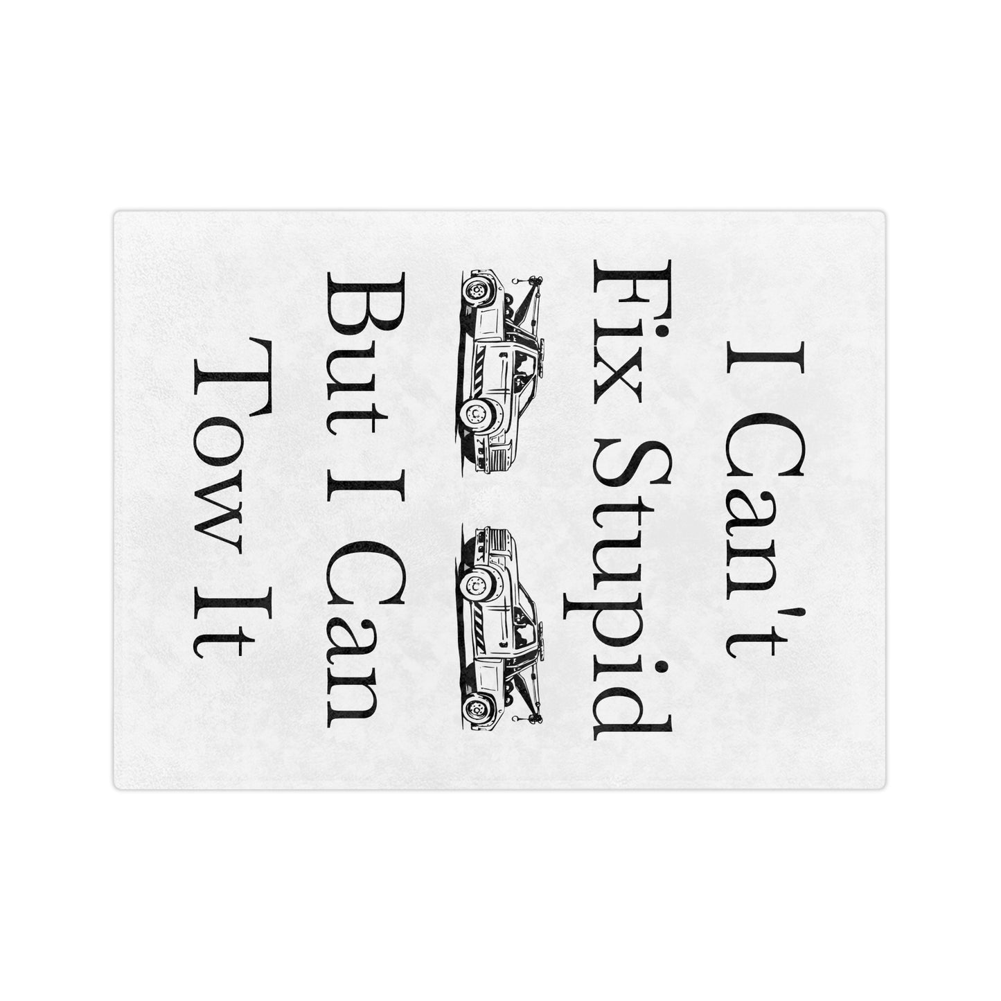 I Can't Fix Stupid Wheel Lift Tow Truck Velveteen Microfiber Blanket