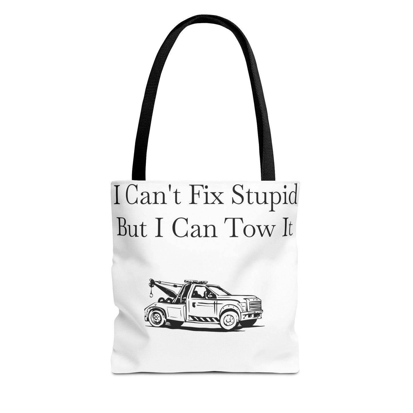 I Can't Fix Stupid Wheel Lift Tow Truck Tote Bag