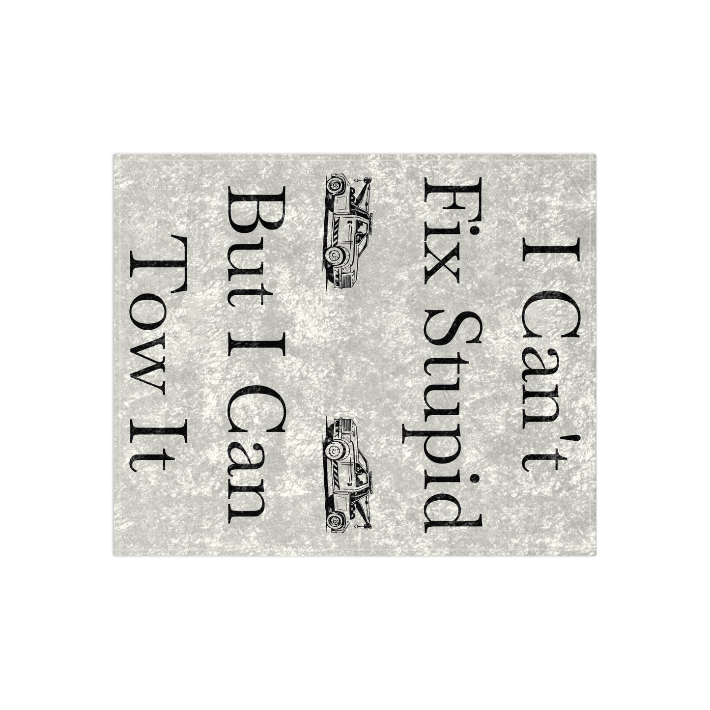 I Can't Fix Stupid Wheel Lift Tow Truck Crushed Velvet Blanket
