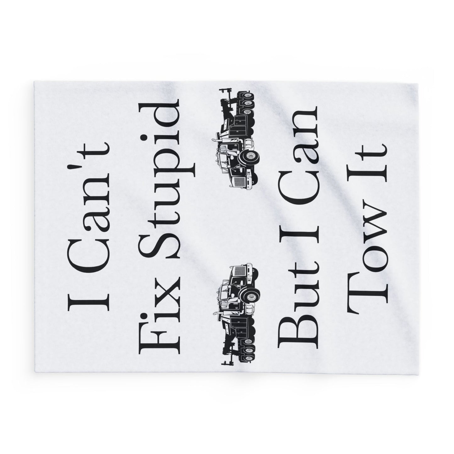 I Can't Fix Stupid Heavy Tow Truck Arctic Fleece Blanket