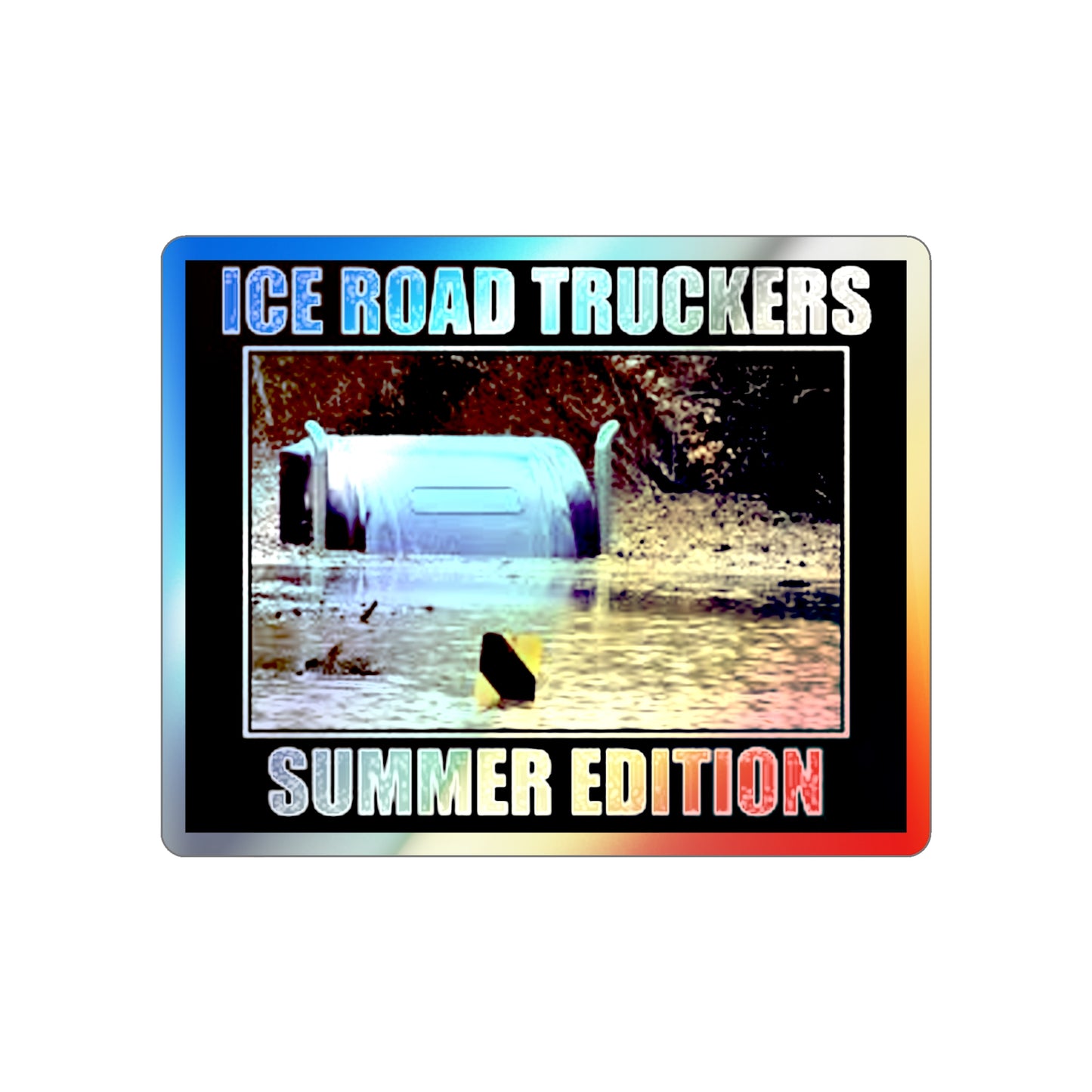 Ice Road Truckers Holographic Sticker