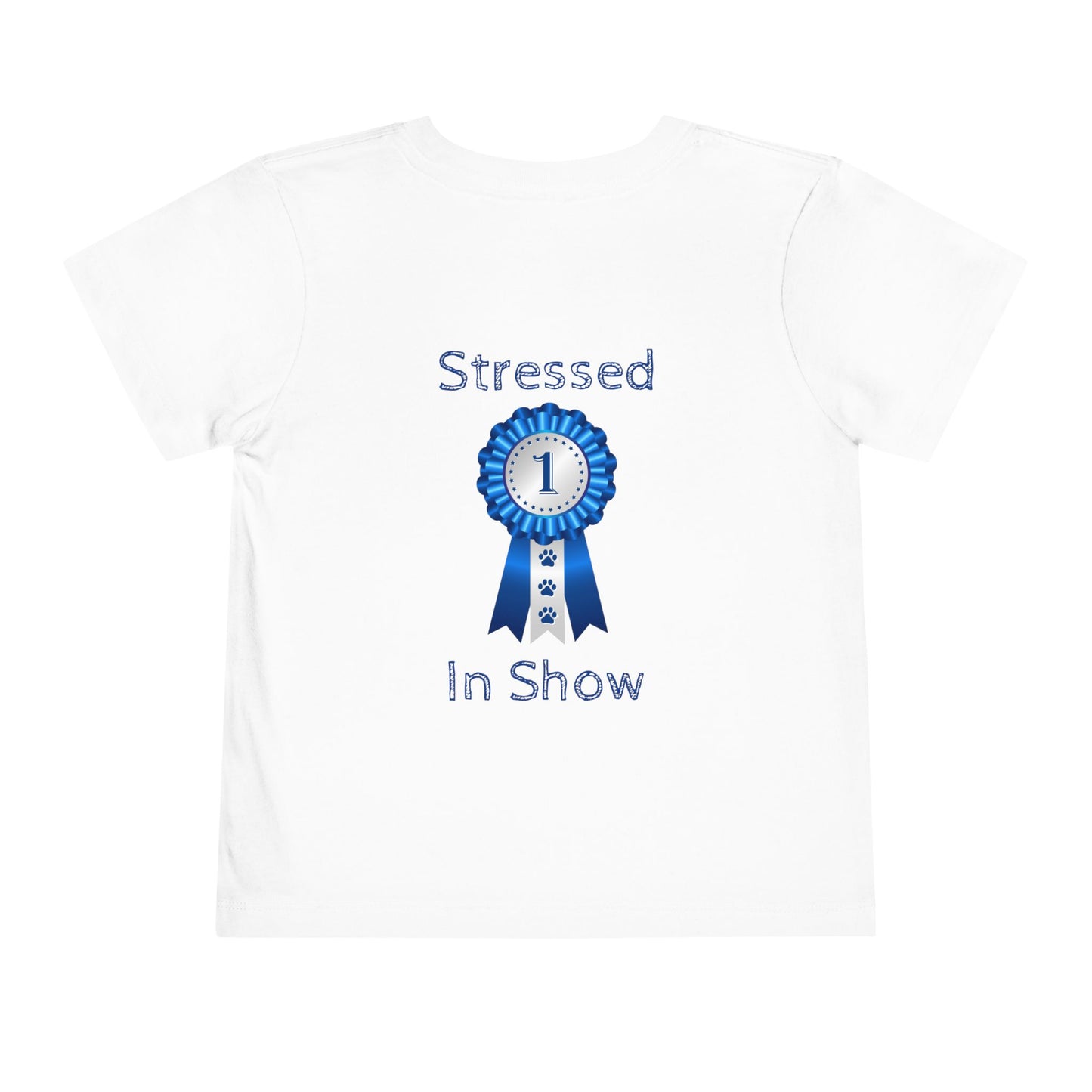 Stressed In Show Toddler Unisex Short Sleeve Crewneck Tee