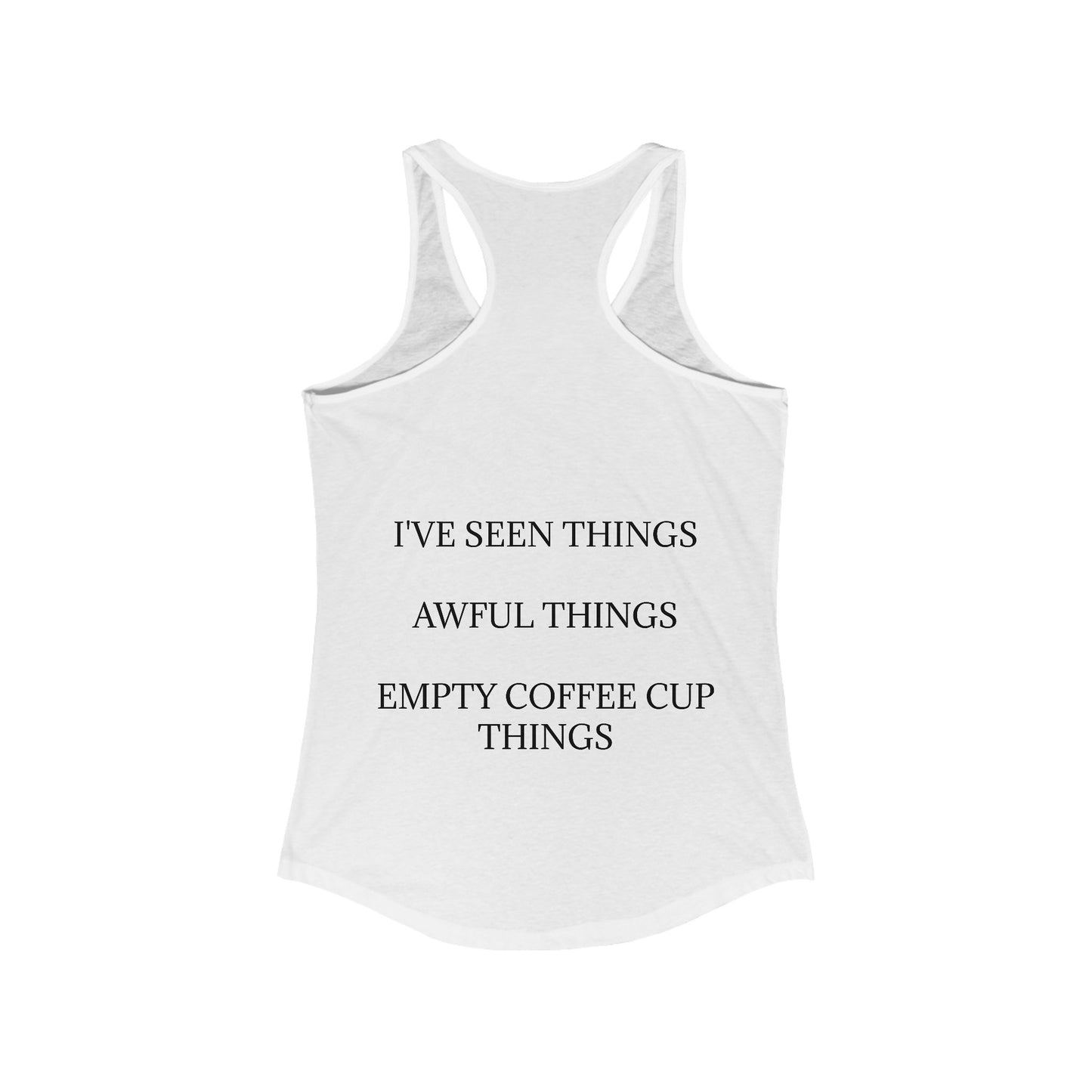 I've Seen Things Women's Racerback Tank