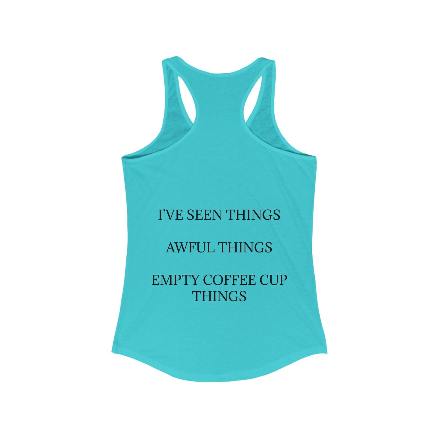 I've Seen Things Women's Racerback Tank