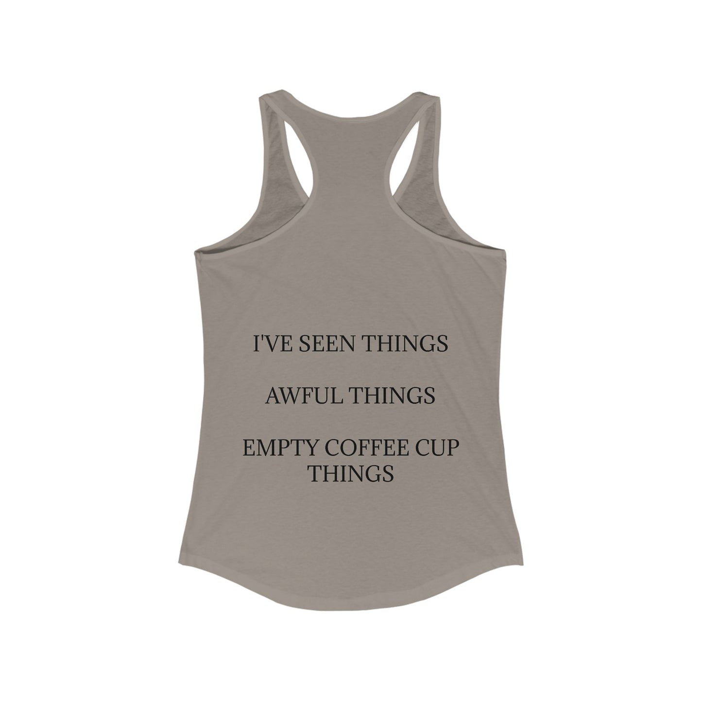 I've Seen Things Women's Racerback Tank