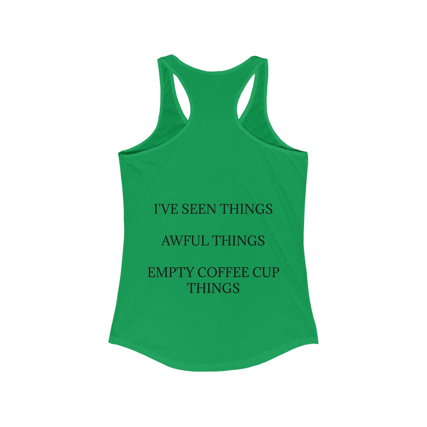 I've Seen Things Women's Racerback Tank