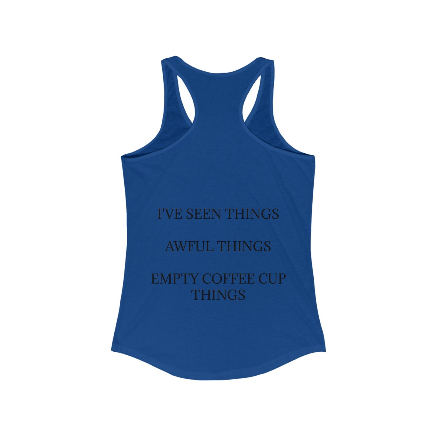 I've Seen Things Women's Racerback Tank