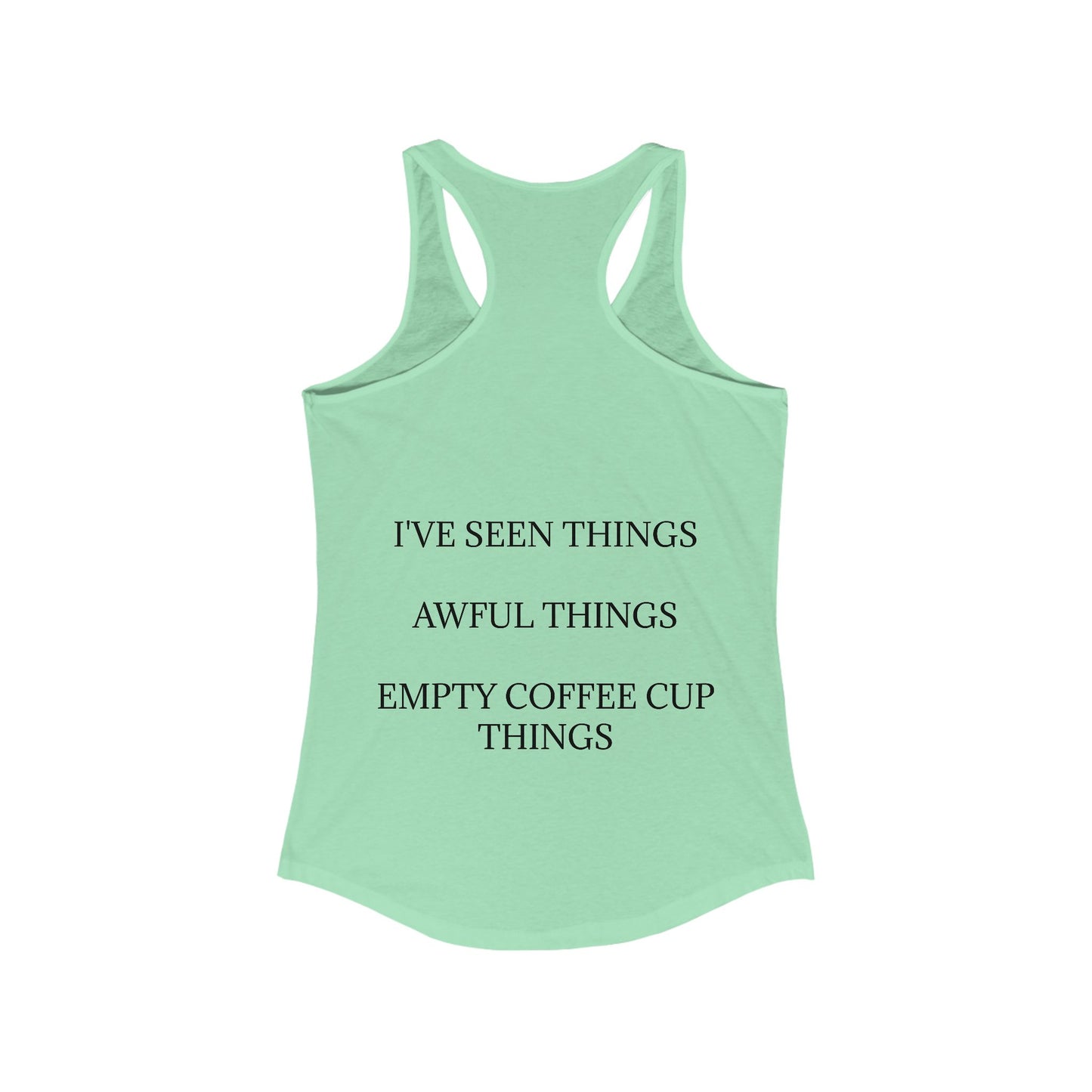 I've Seen Things Women's Racerback Tank