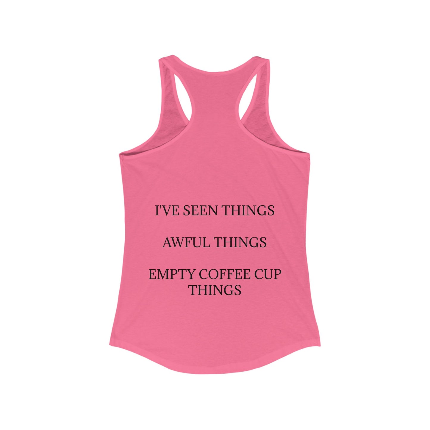 I've Seen Things Women's Racerback Tank