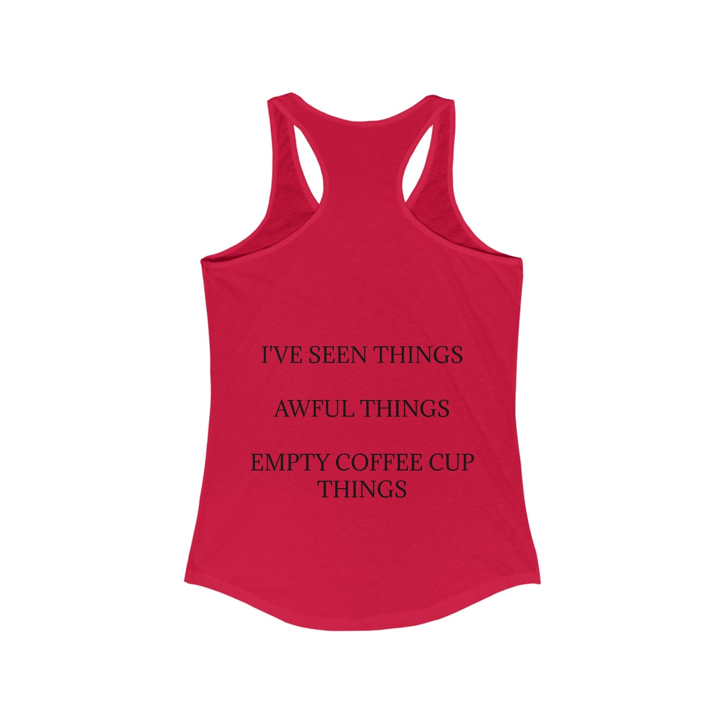 I've Seen Things Women's Racerback Tank