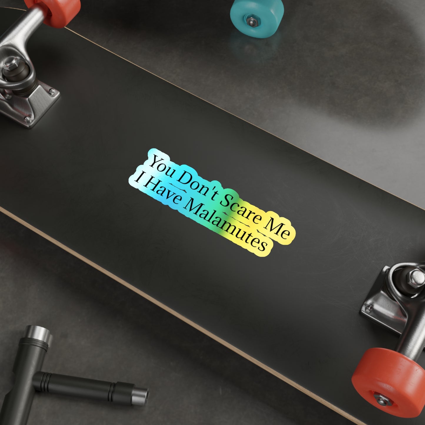 You Don't Scare Me Holographic Sticker