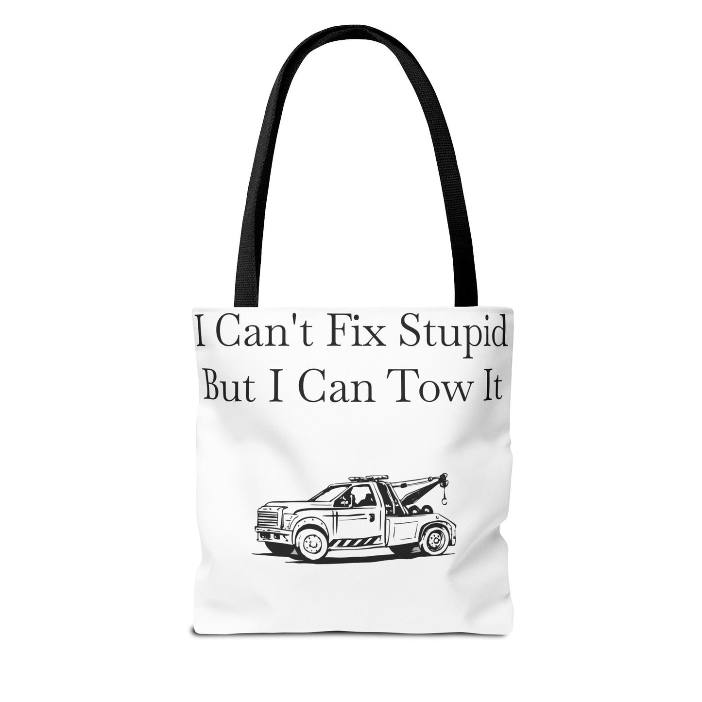 I Can't Fix Stupid Wheel Lift Tow Truck Tote Bag