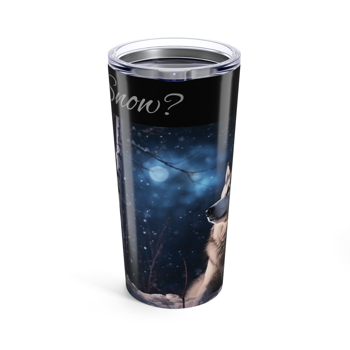 Got Snow? Tumbler