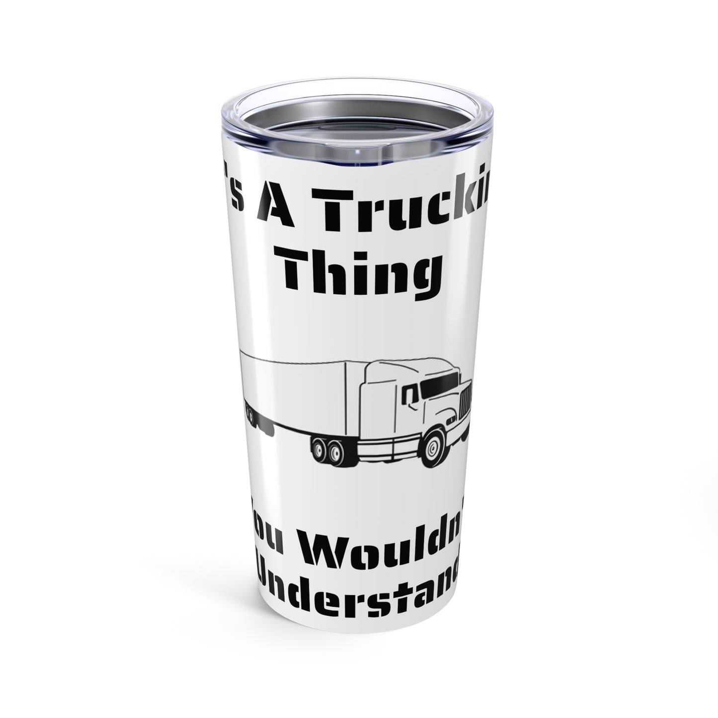 Trucking Thing Tumbler