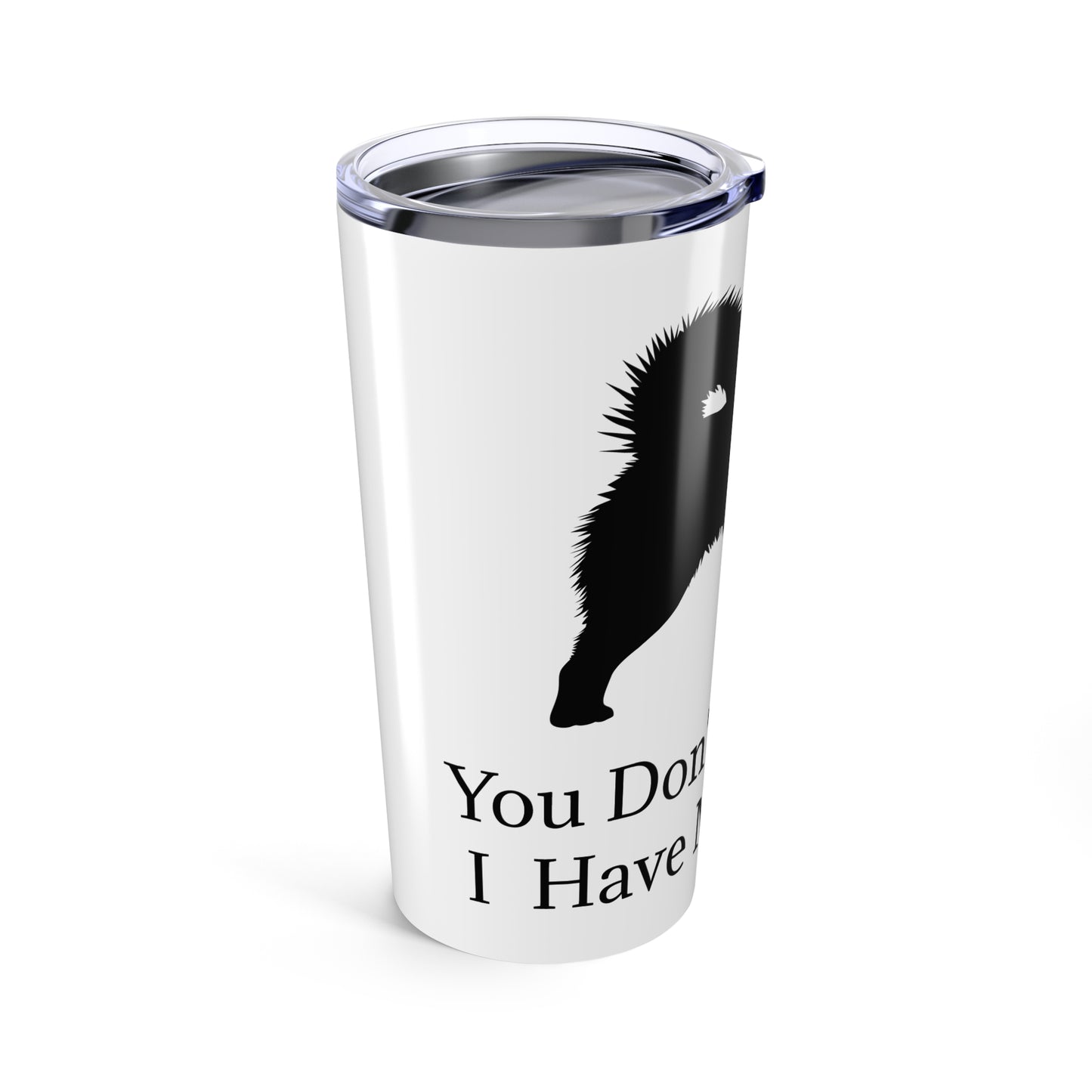 You Don't Scare Me Tumbler