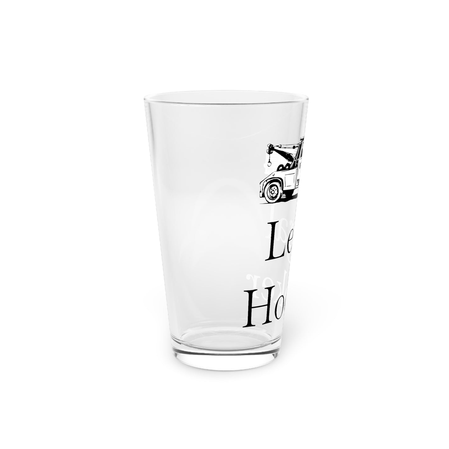 Legal H**ker Wheel Lift Tow Truck Drinking Glass