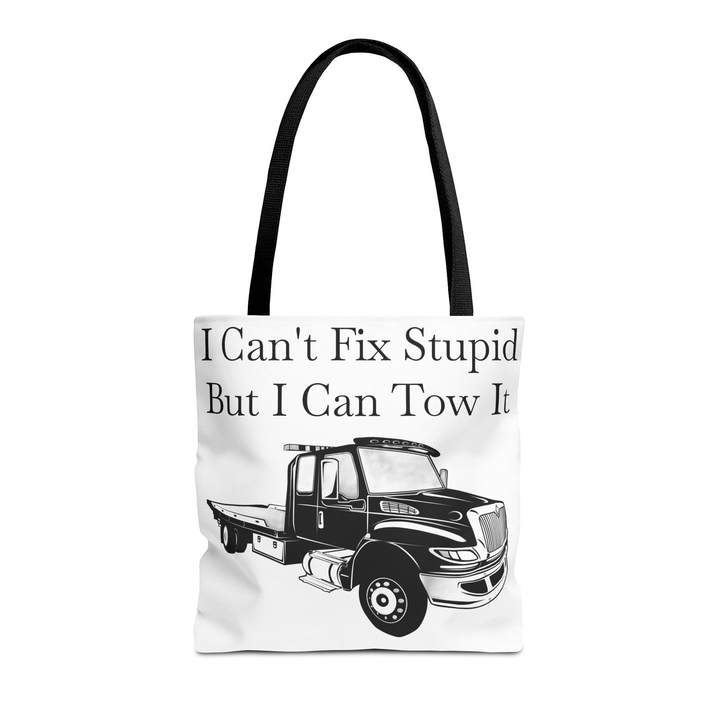 I Can't Fix Stupid Flatbed Tow Truck Tote Bag